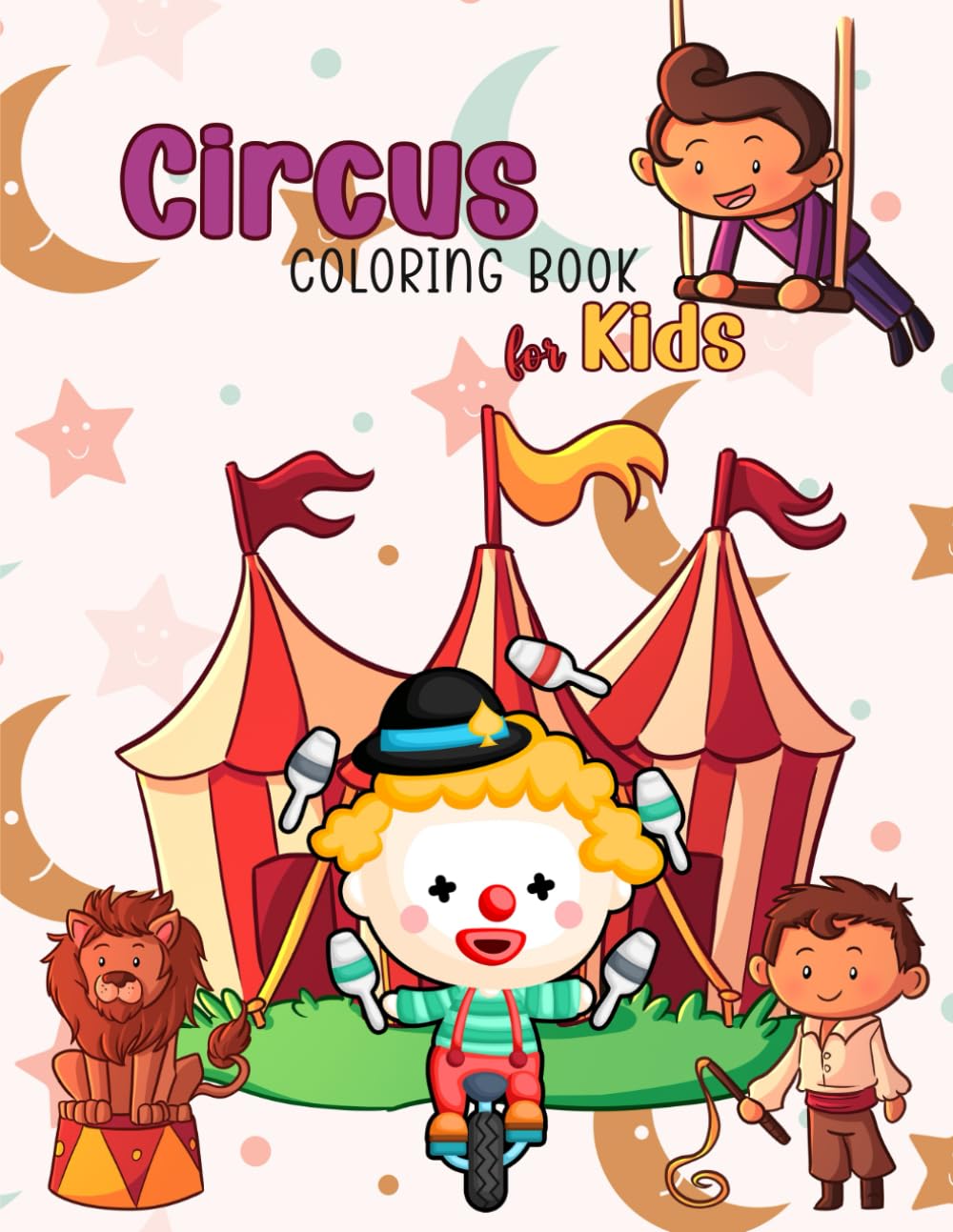 ler totalmente Circus Coloring Book for Kids: Fun Coloring Pages for Boys & Girls Age 4-8 Filled With Clowns, Magician, Trained Animals, Acrobats and More