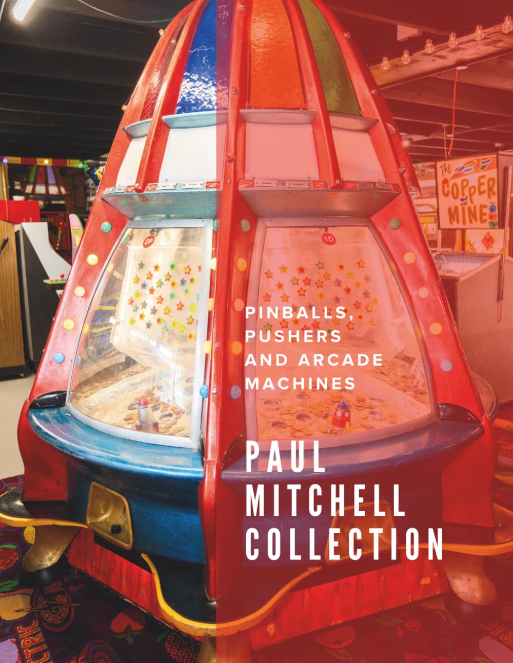 Paul Mitchell Collection: Pinballs, Pushers and Arcade Machines baixar o livro de graça