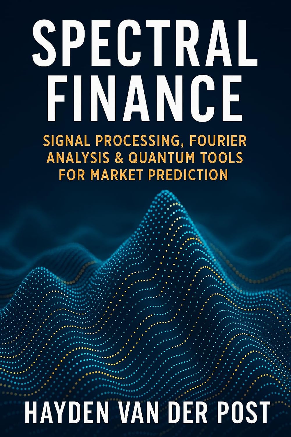capítulo por capítulo baixar Spectral Finance: Signal Processing, Fourier Analysis & Quantum Tools for Market Prediction (English Edition)
