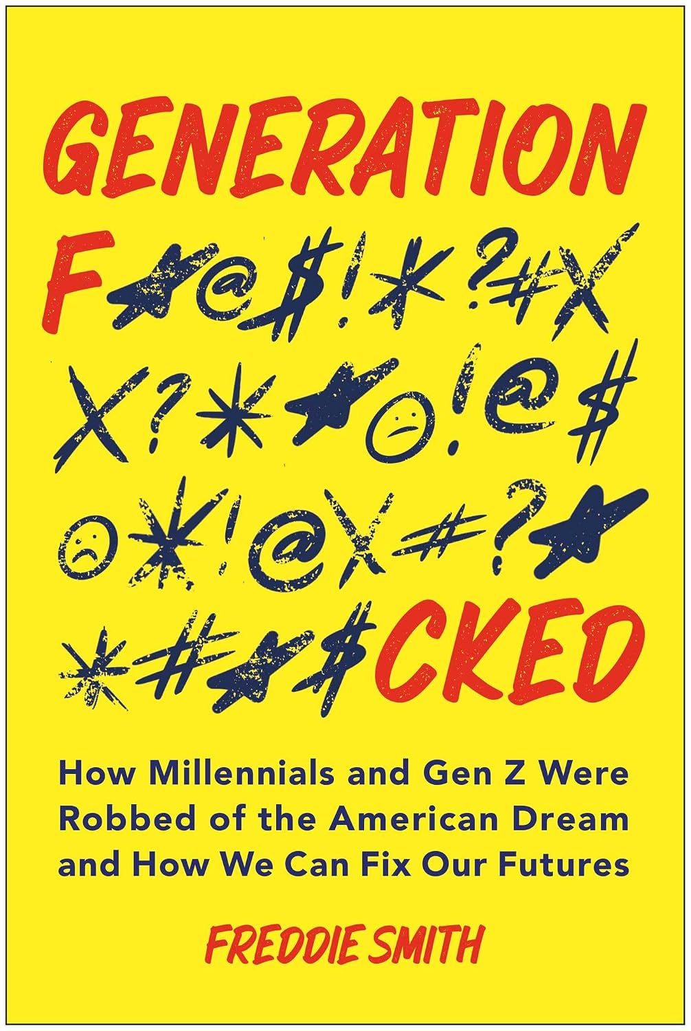 ler totalmente Generation F*cked: How Millennials and Gen Z Were Robbed of the American Dream and How We Can Fix Our Futures (English Edition)
