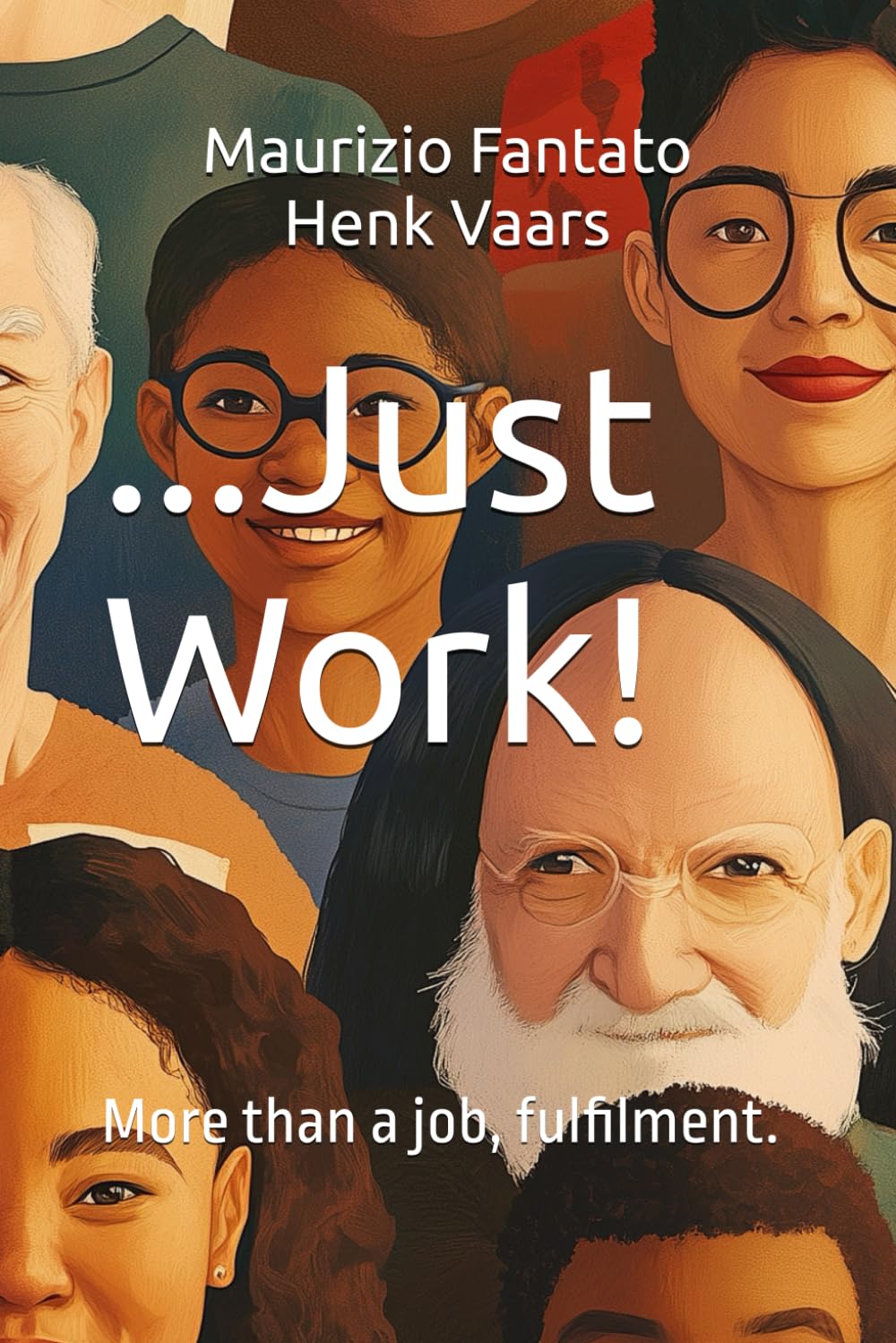 ...Just Work!: More than a job, fulfilment. baixar livro de graça