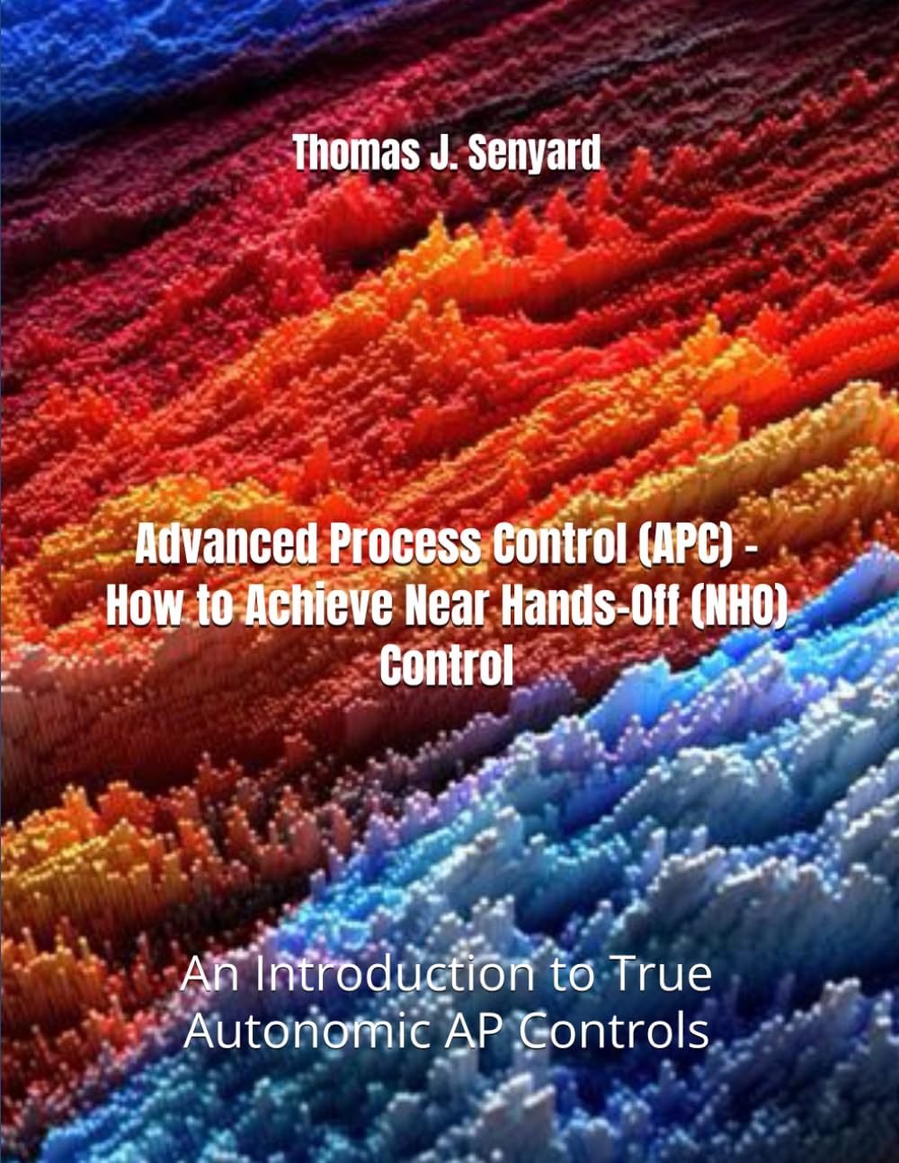 Advanced Process Control (APC) - How to Achieve Near Hands-Off (NHO) Control: An Introduction to True Autonomic AP Controls baixar o livro de graça