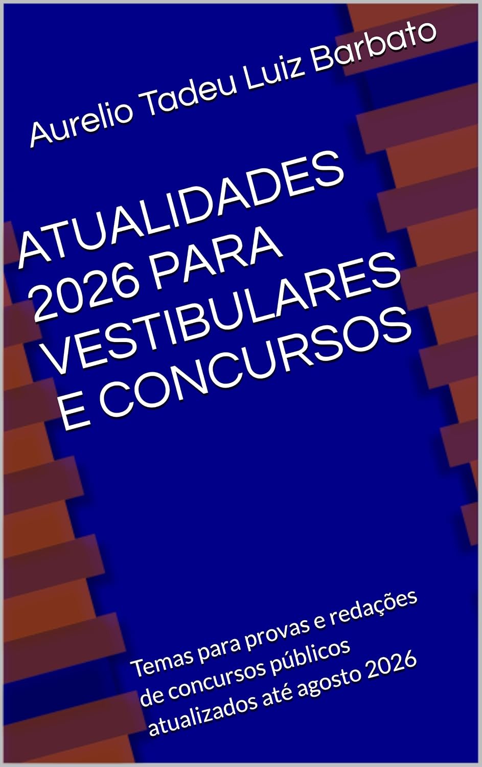 ATUALIDADES 2026 PARA VESTIBULARES E CONCURSOS: Temas para provas e redações de concursos públicos atualizados até agosto 2026 baixar livro de graça