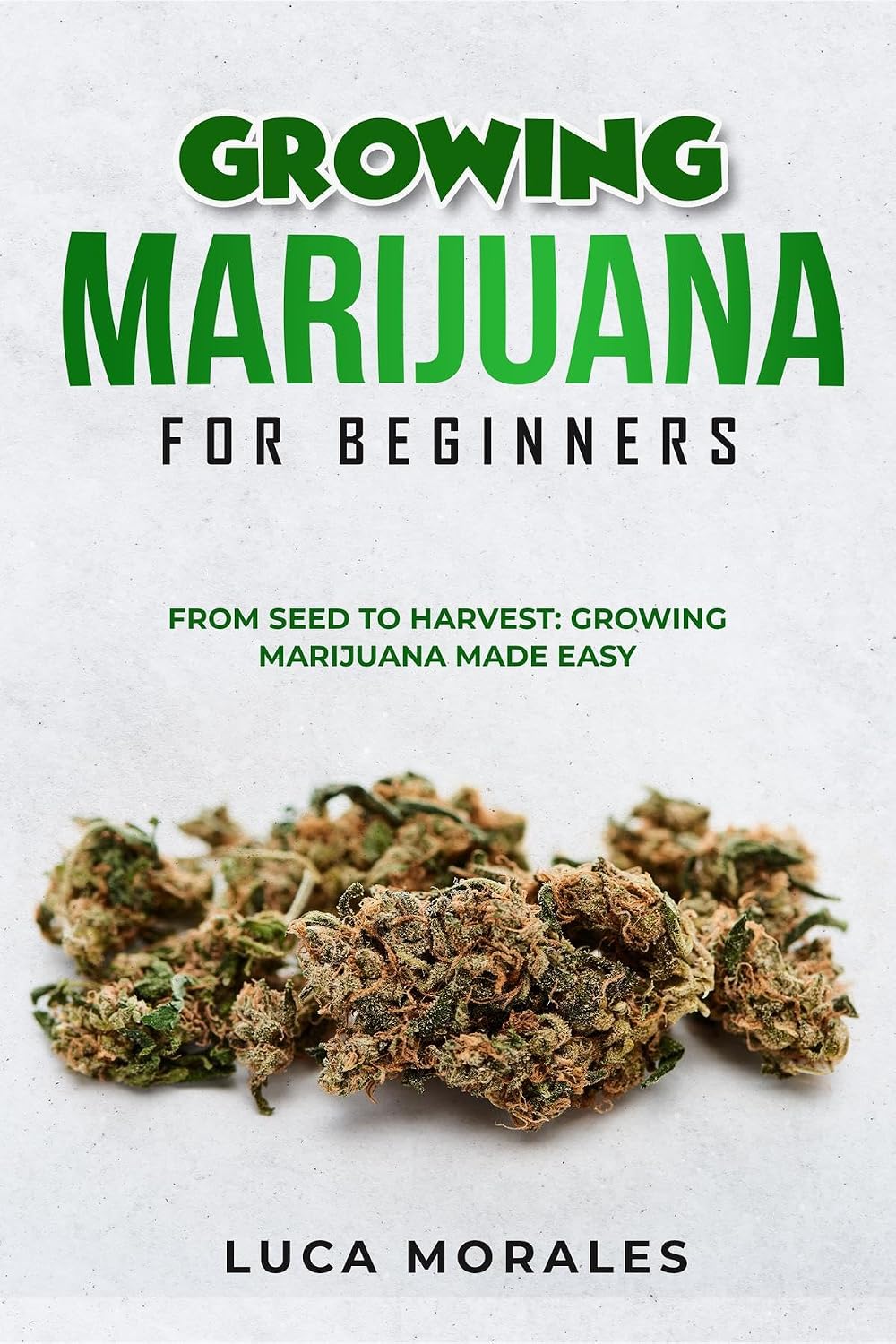 ler totalmente Growing Marijuana for Beginners: From Seed to Harvest: Growing Marijuana Made Easy (English Edition)