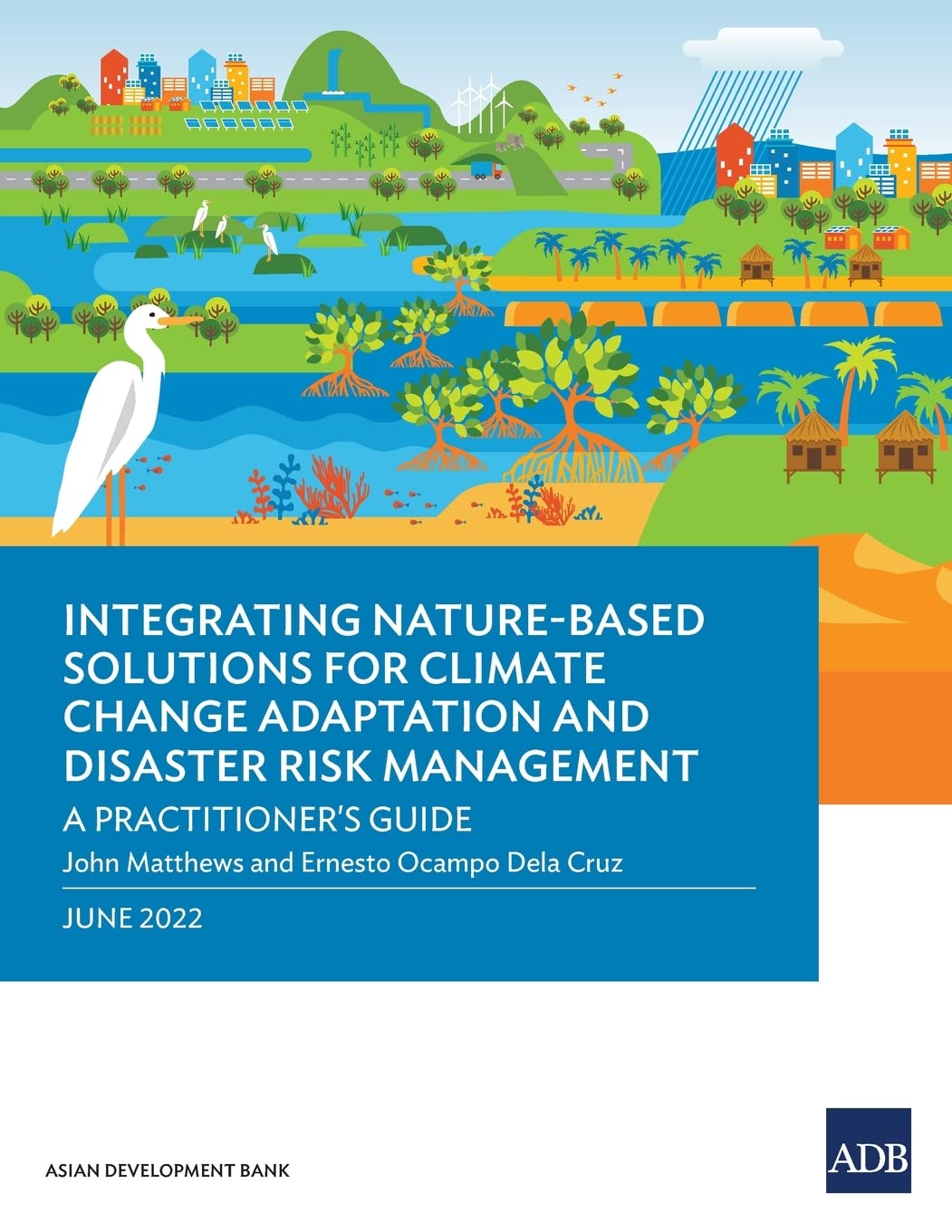 Integrating Nature-Based Solutions for Climate Change Adaptation and Disaster Risk Management: A Practitioner's Guide baixar livro de graça