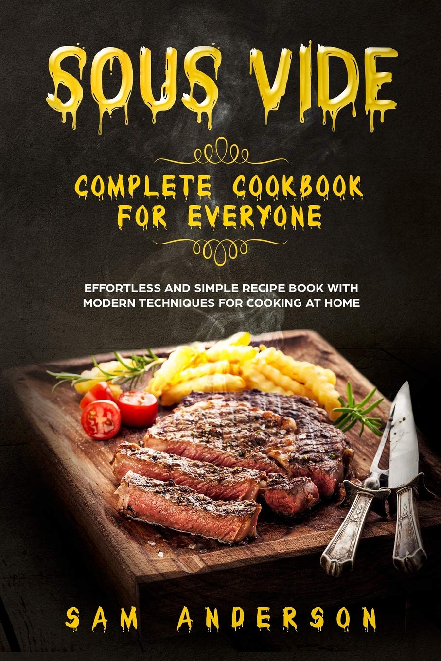 ler totalmente Sous Vide Complete Cookbook for Everyone: Effortless and Simple Recipe Book with Modern Techniques for Cooking at Home!