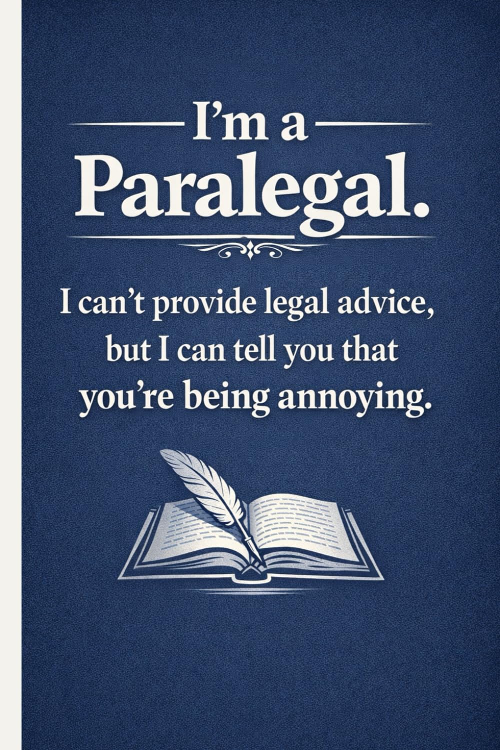 Im a Paralegal. I can't provide legal advice, but I can tell you that you're being annoying: Sarcastic Law Firm Staff Gift | Funny Lined Journal for... Professional Secretary Appreciation Notebook baixar o livro de graça