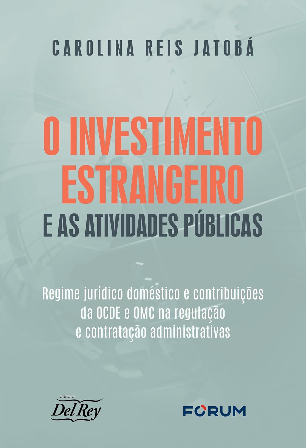 O investimento estrangeiro e as atividades públicas: regime jurídico doméstico e contribuições da ocde e omc na regulação e contratação administrativas