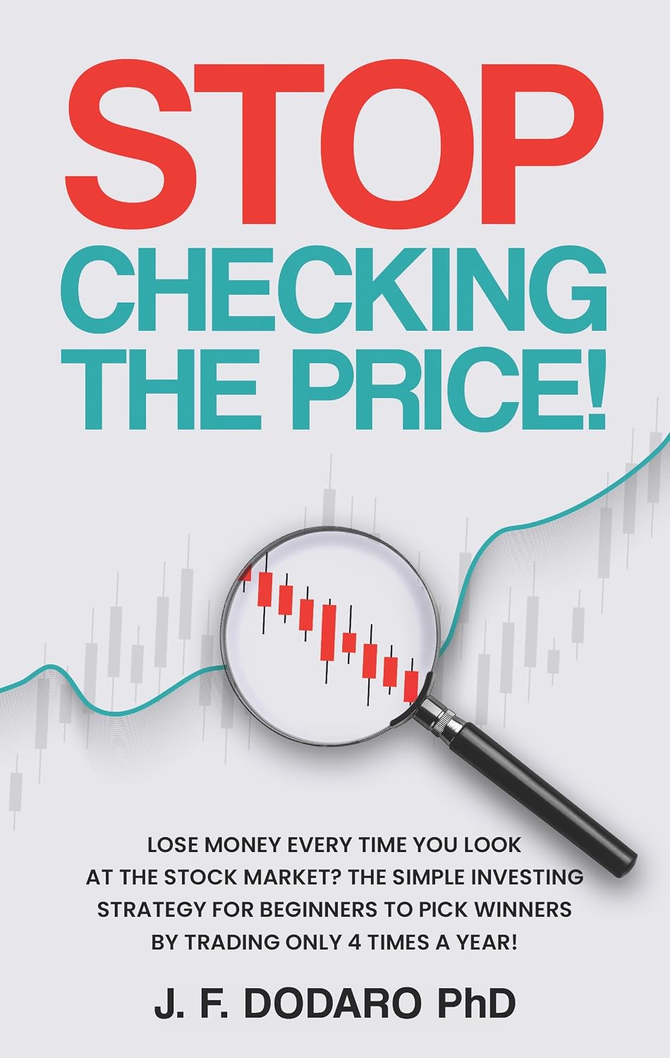 Stop Checking The Price: Lose money every time you look at the stock market? The simple investing strategy for beginners to pick winners by trading only... Investing Series) (English Edition) baixar livro de graça