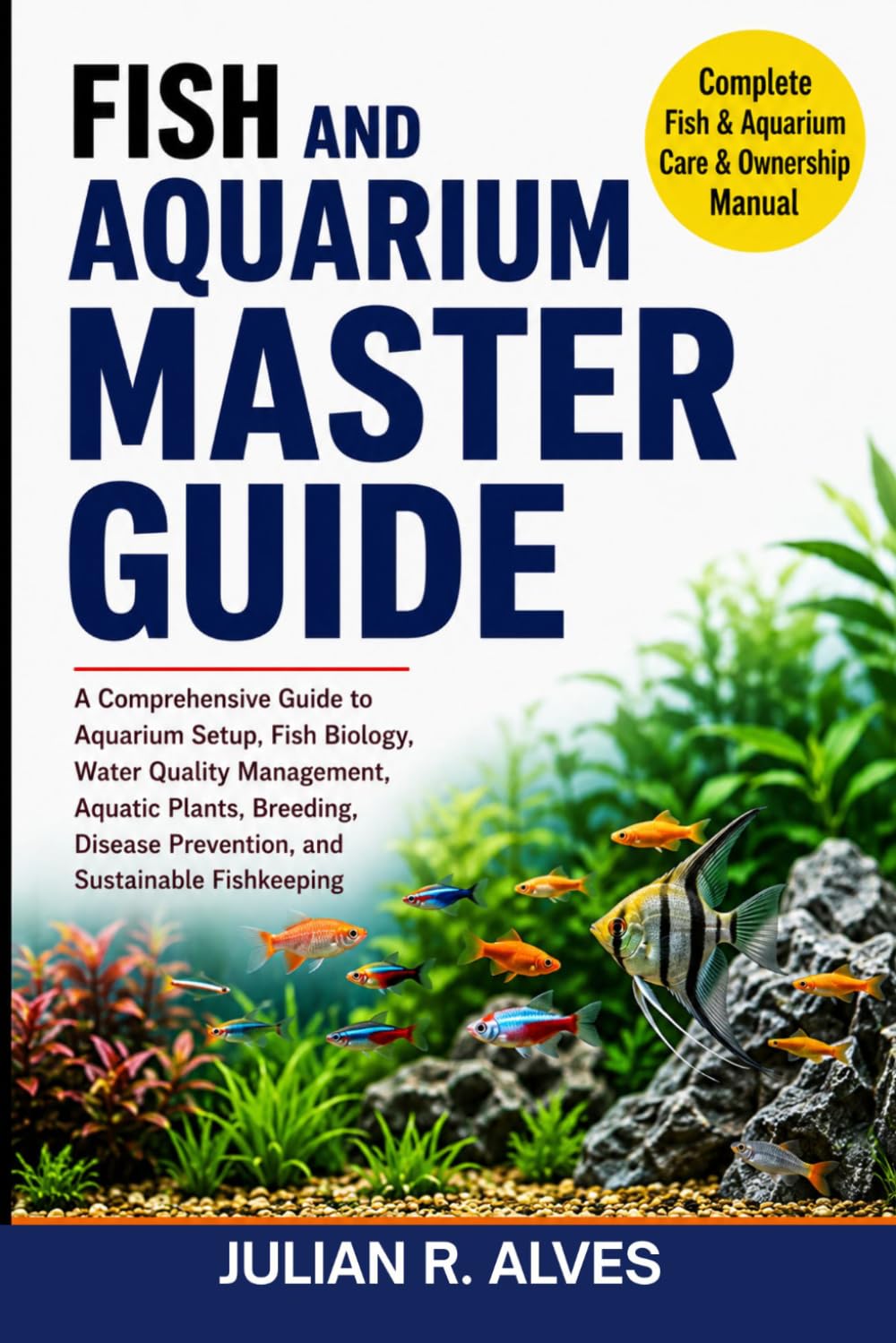 ler totalmente Fish and Aquarium Master Guide: A Comprehensive Guide to Aquarium Setup, Fish Biology, Water Quality Management, Aquatic Plants, Breeding, Disease Prevention, and Sustainable Fishkeeping
