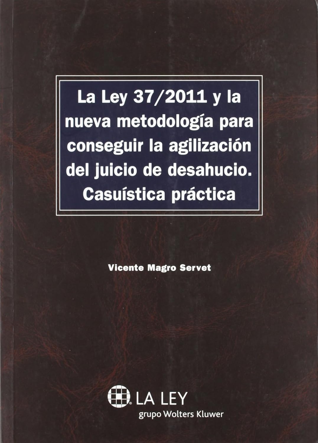 La Ley 37/2011 y la nueva metodología para conseguir la agilización del juicio de desahucio. Casuística práctica