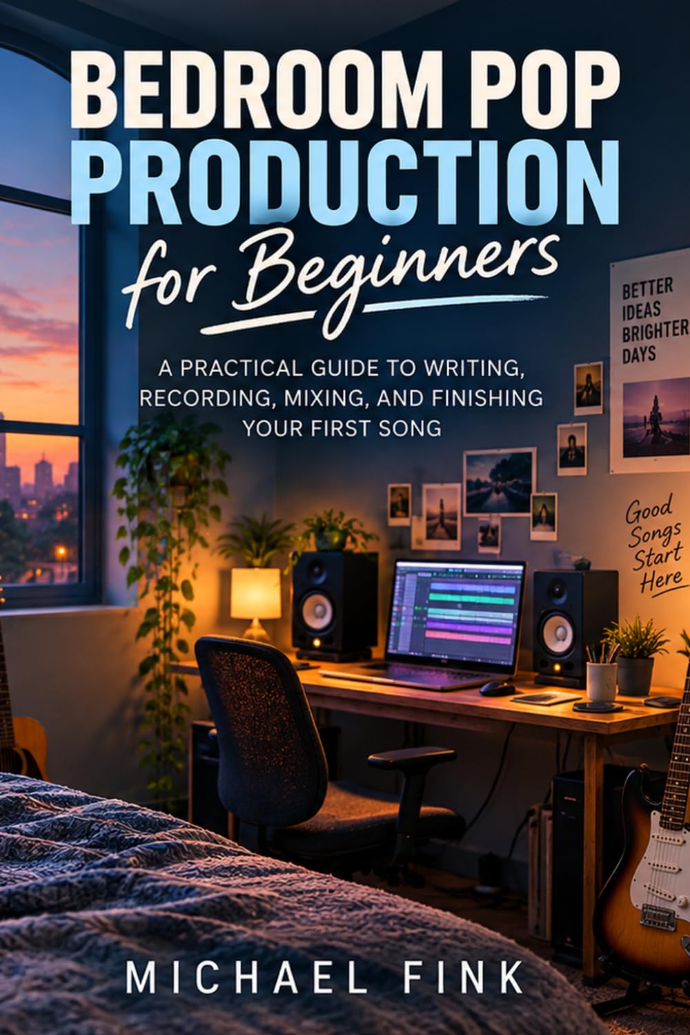 BEDROOM POP PRODUCTION FOR ABSOLUTE BEGINNERS: Write, Record, and Mix Your First Indie Pop Songs at Home—with Warm Guitars, Soft Drums, Intimate Vocals, and Simple Tools baixar o livro de graça