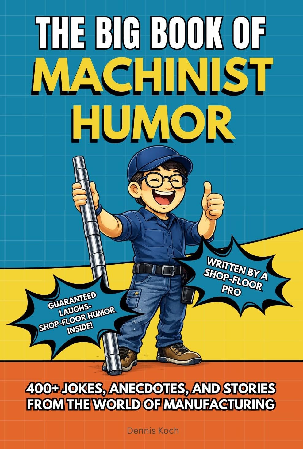 THE BIG BOOK OF MACHINIST HUMOR: Funny Humor Book with 400+ Jokes, Anecdotes, and Shop Floor Stories (The Big Book of Technical Jokes) (English Edition) baixar livro de graça