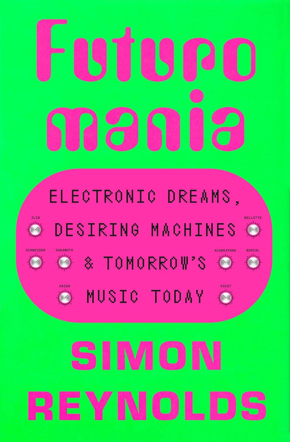 Futuromania: Electronic Dreams, Desiring Machines, and Tomorrow's Music Today (English Edition)