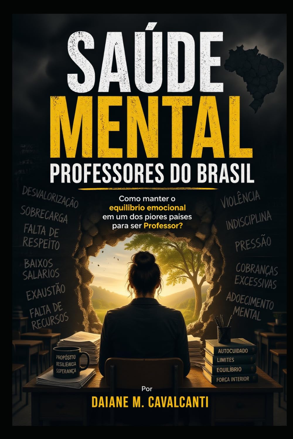 SAÚDE MENTAL PROFESSORES DO BRASIL: Como manter o equilíbrio emocional em um dos piores países para ser Professor? (Portuguese Edition)