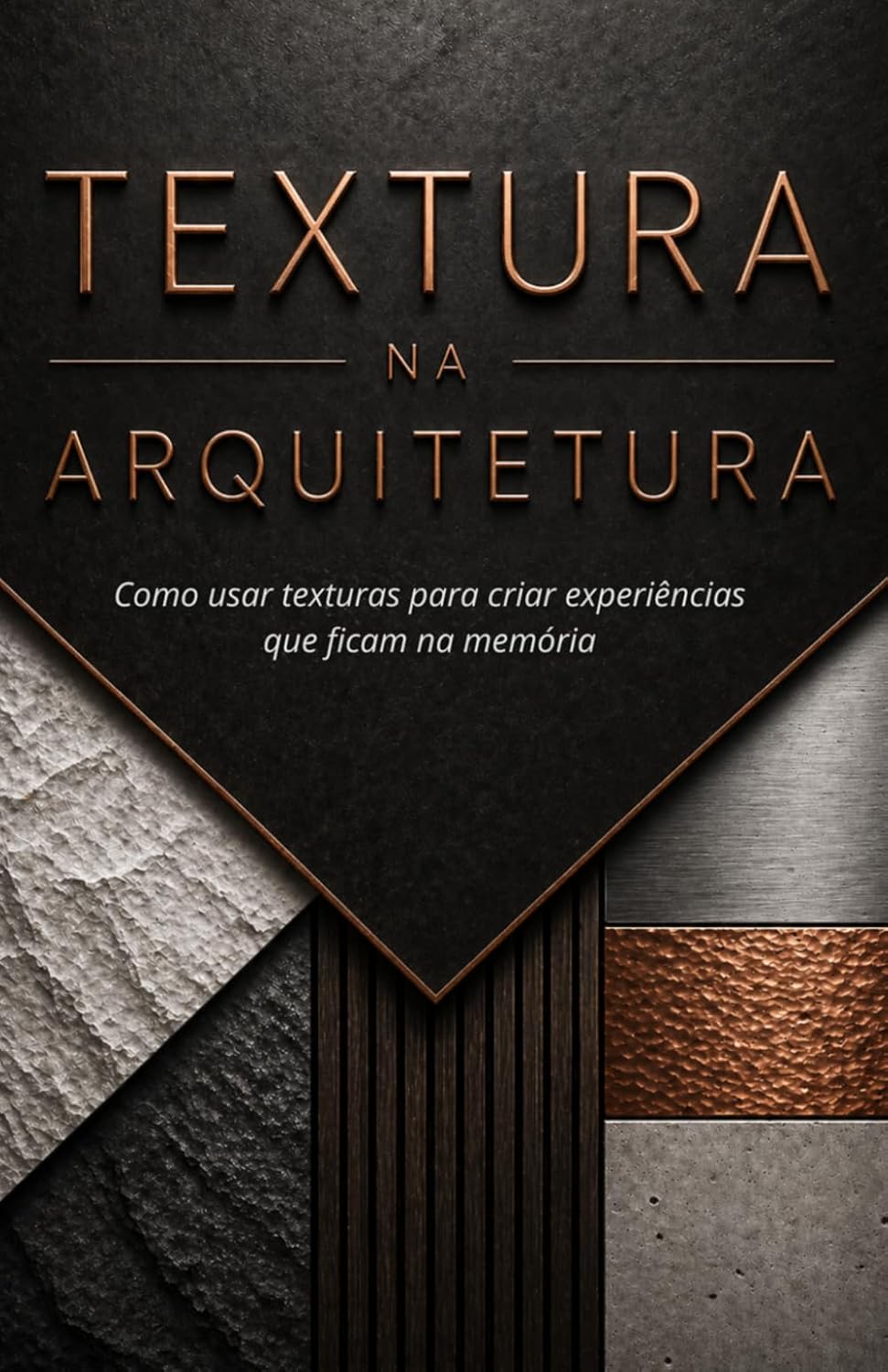 Textura na Arquitetura: Como usar texturas para criar experiências que ficam na memória baixar o livro de graça