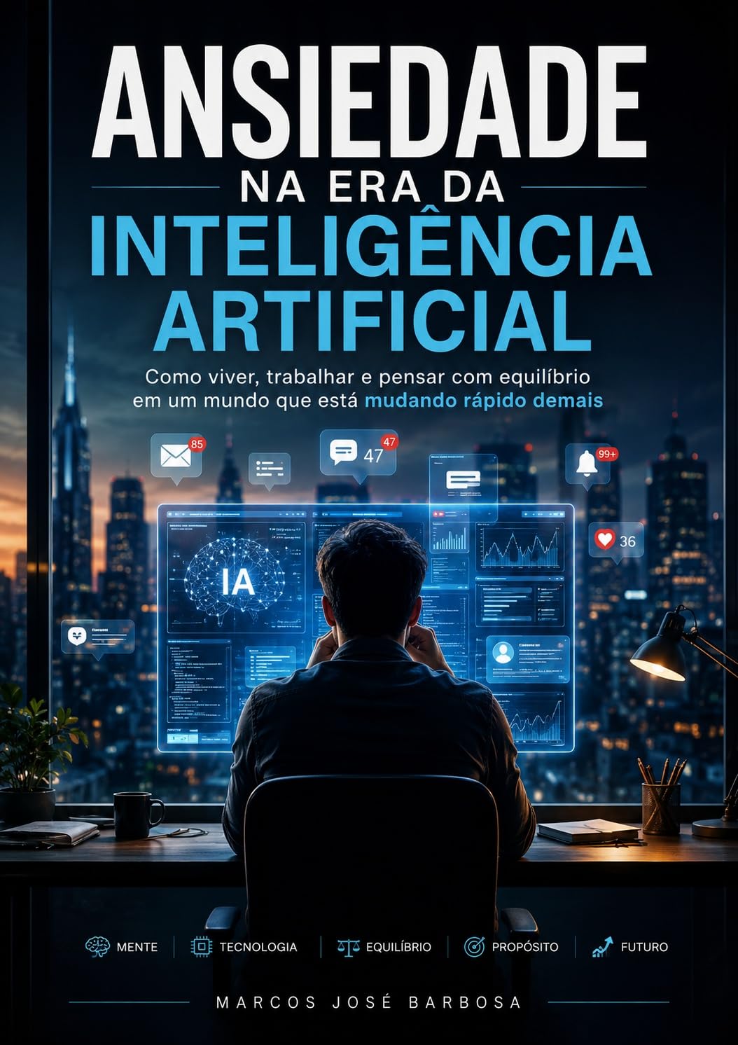ANSIEDADE NA ERA DA INTELIGENCIA ARTIFICAL: Como viver, trabalhar e pensar com equilibrio em um mundo que está mudando rapido demais. baixar o livro de graça