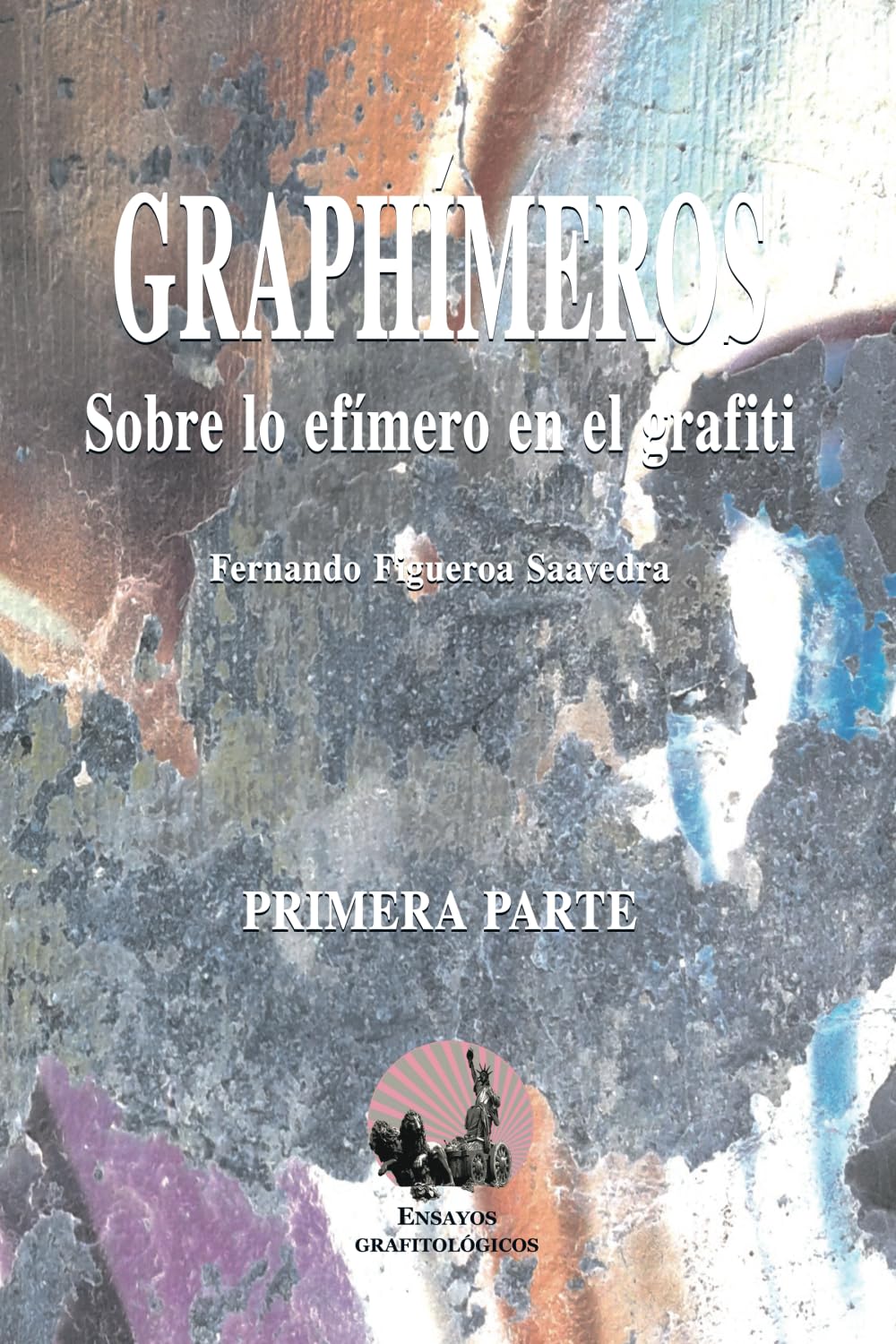 ler totalmente Graphímeros: Sobre lo efímero en el grafiti (Ensayos grafitológicos) (Spanish Edition)