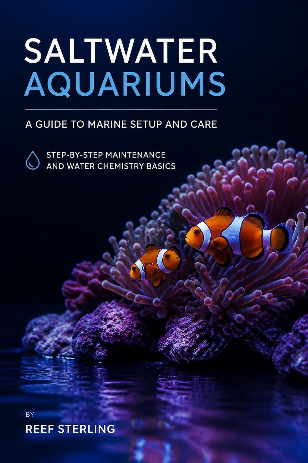 Saltwater Aquariums: Step-by-Step Maintenance and Water Chemistry Basics (English Edition) baixar livro de graça