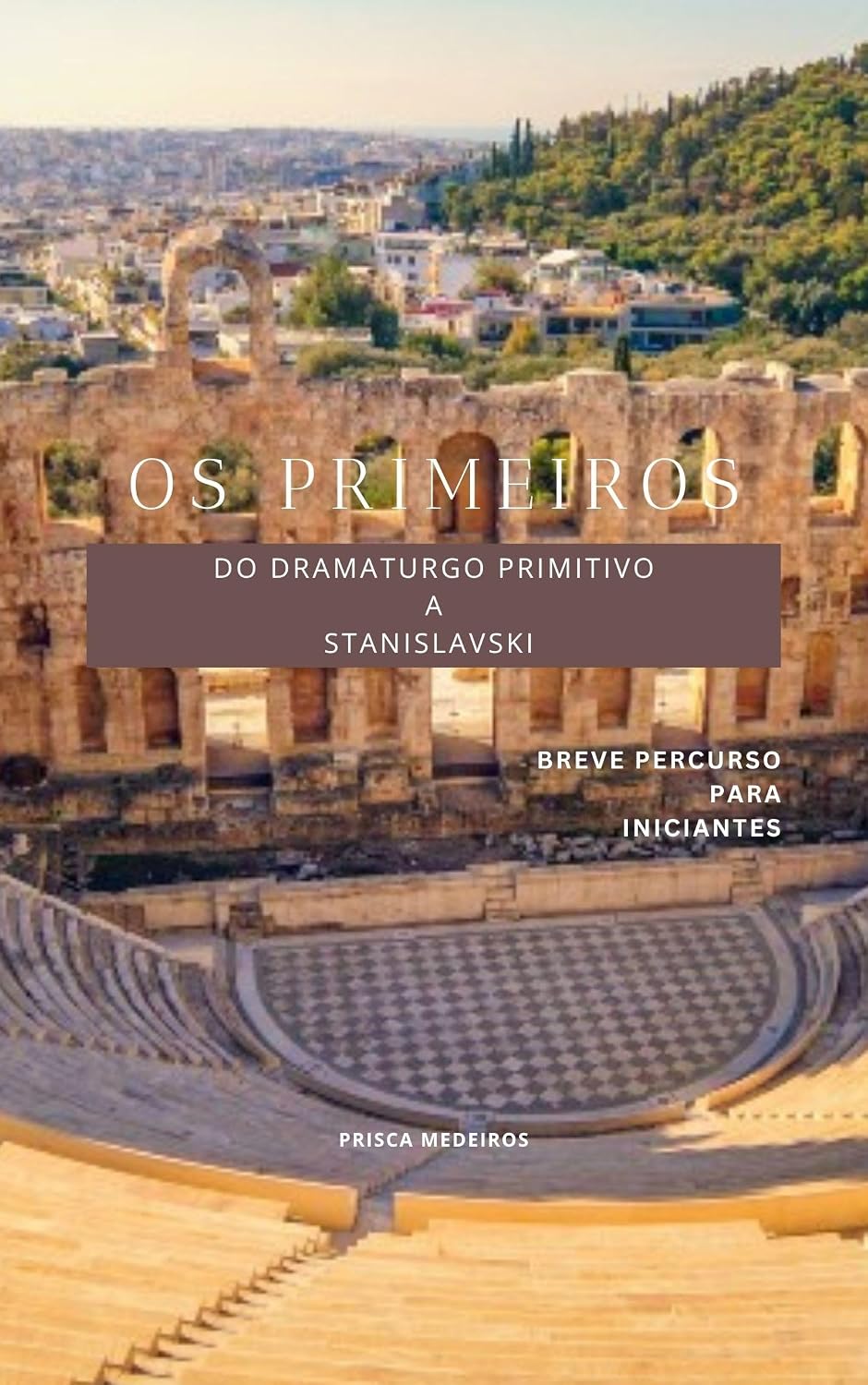 ler totalmente Os Primeiros: Do dramaturgo primitivo a Stanislavski. Breve percurso para iniciantes