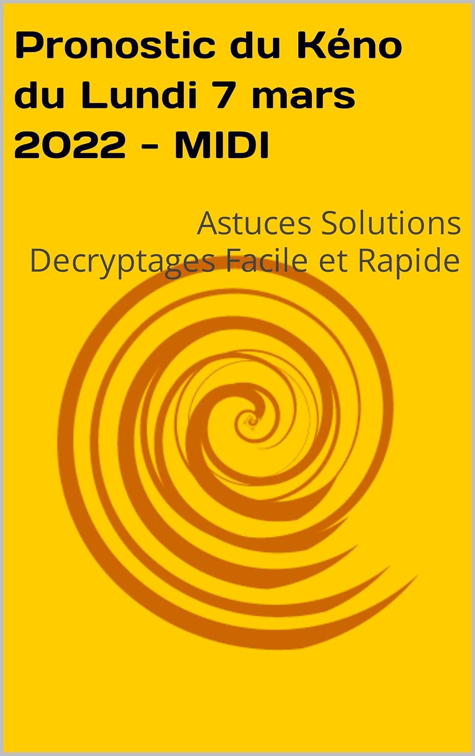Pronostic du Kéno du Lundi 7 mars 2022 - MIDI: Astuces Solutions Decryptages Facile et Rapide (French Edition) baixar livro de graça