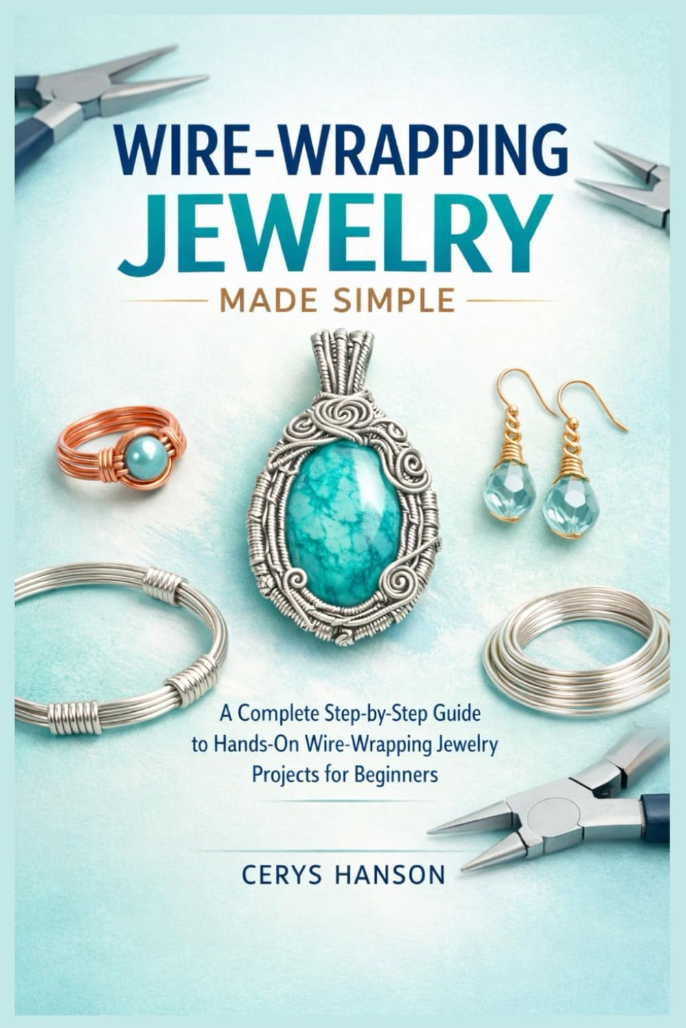 WIRE-WRAPPING JEWELRY MADE SIMPLE: A Complete Step-by-Step Guide to Hands-On Wire-Wrapping Jewelry Projects for Beginners baixar livro de graça