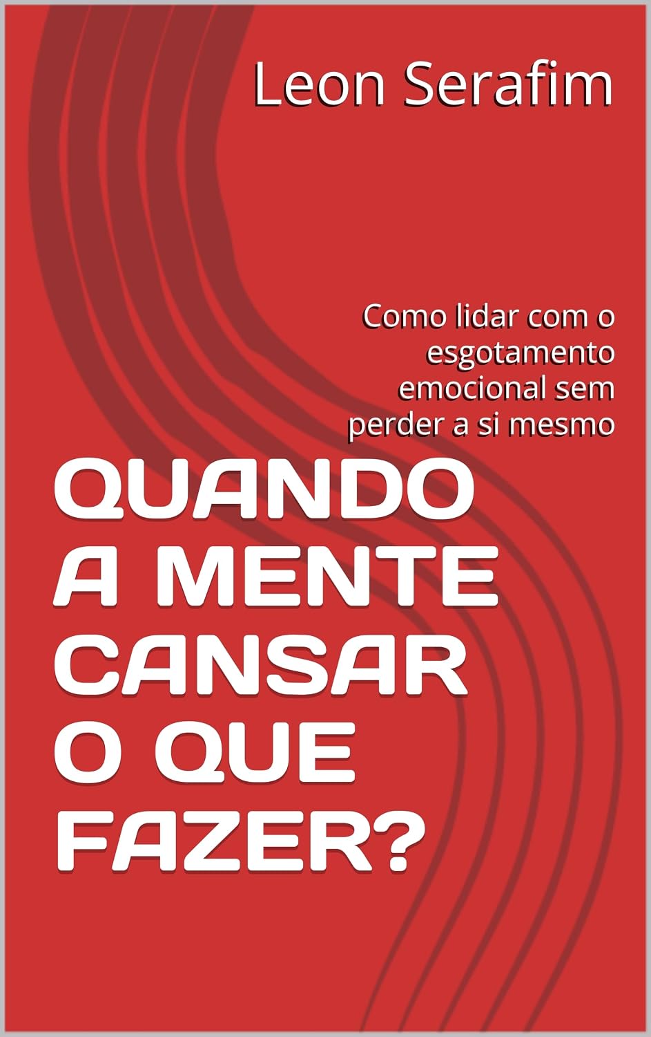 capítulo por capítulo baixar QUANDO A MENTE CANSAR O QUE FAZER?: Como lidar com o esgotamento emocional sem perder a si mesmo