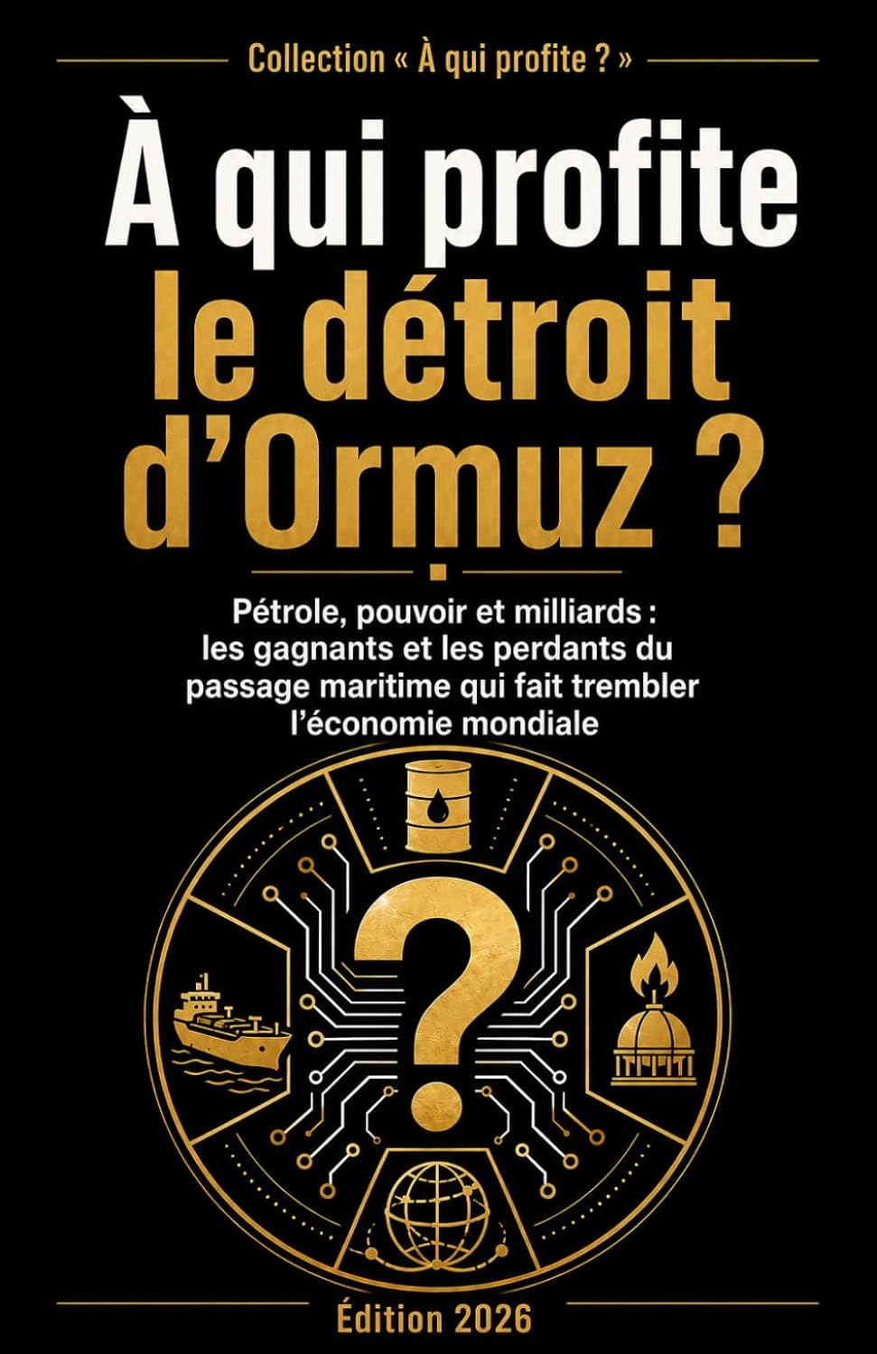 A qui profite le détroit d'Ormuz?: Pétrole, pouvoir et milliards: les gagnants et les perdants du passage maritime qui fait trembler l’économie mondiale (French Edition) baixar o livro de graça