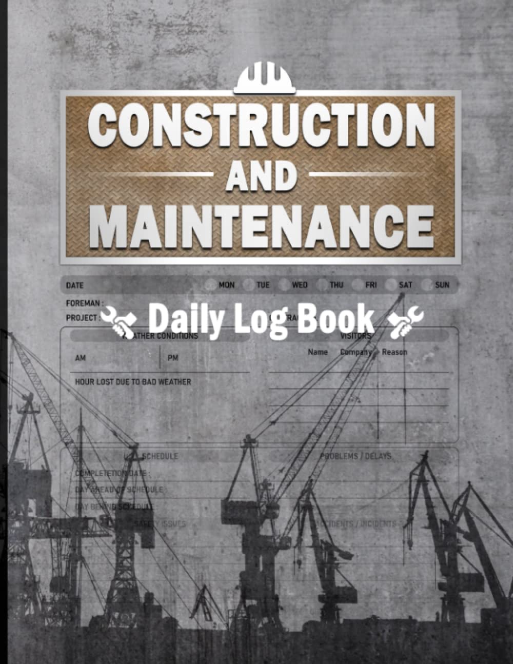 Construction & Maintenance Daily Log Book: Job Site Project Management Report.Labourer Notebook Diary, Safety Checklist Size 8.5x11 inches 110 pages. baixar o livro de graça