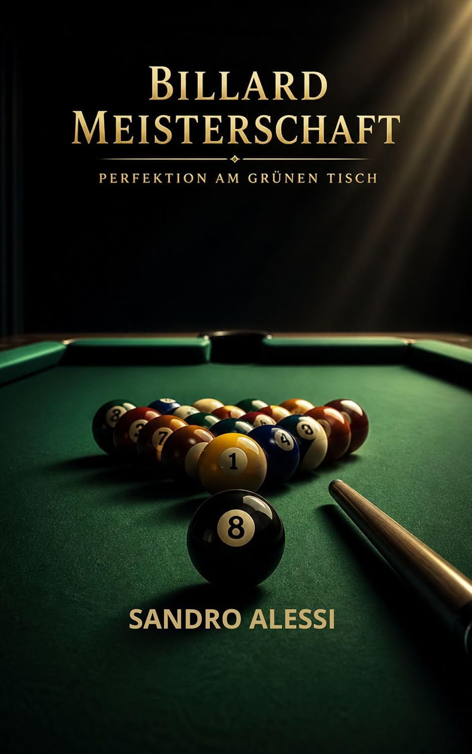 Billard Meisterschaft Perfektion am grünen Tisch: Meisterschaft in Technik, Taktik und mentaler Kontrolle für höchste Präzision und strategische Überlegenheit am Tisch (German Edition) baixar livro de graça