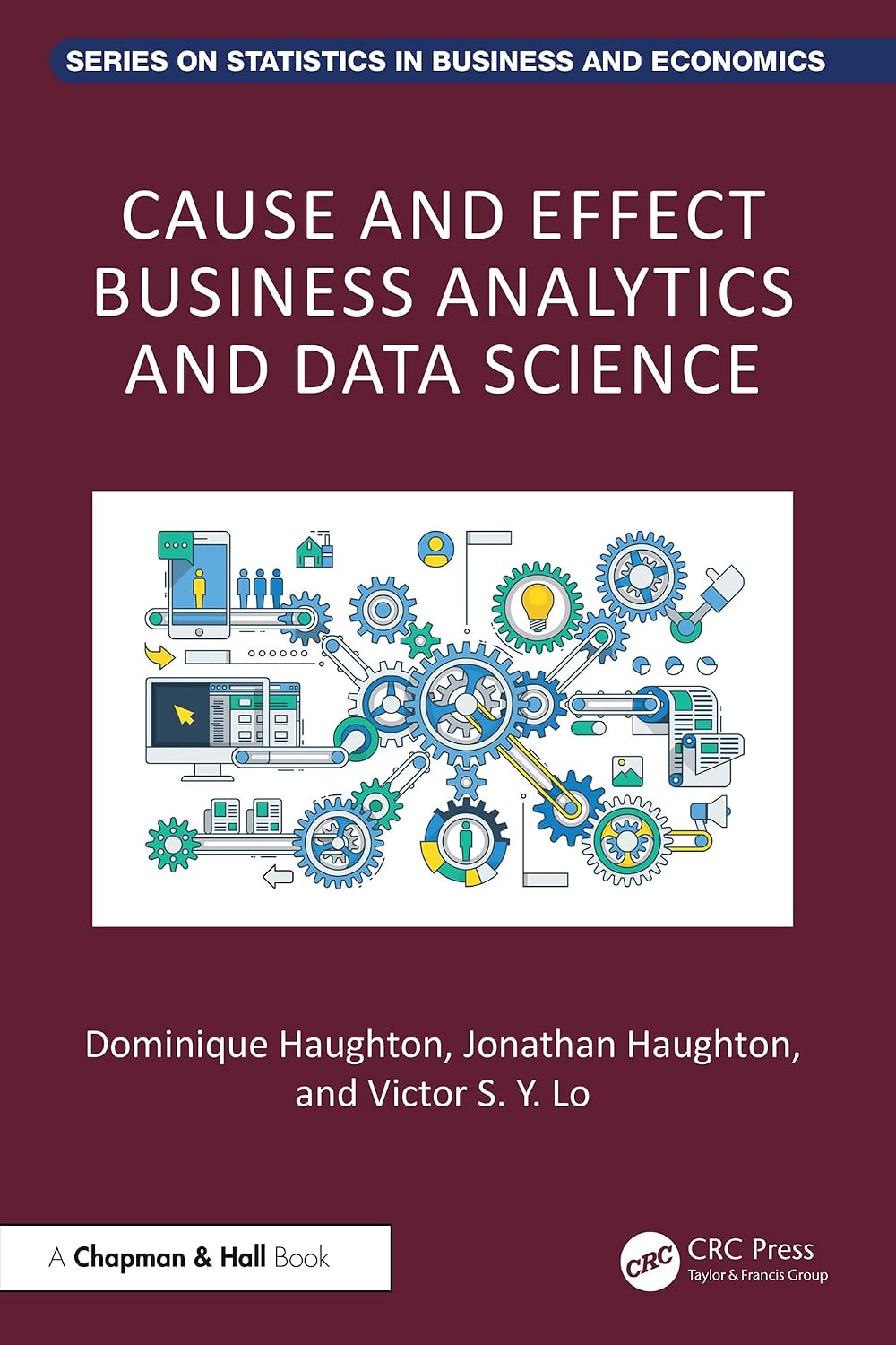 Cause and Effect Business Analytics and Data Science (Chapman and Hall/CRC Series on Statistics in Business and Economics) (English Edition) baixar livro de graça