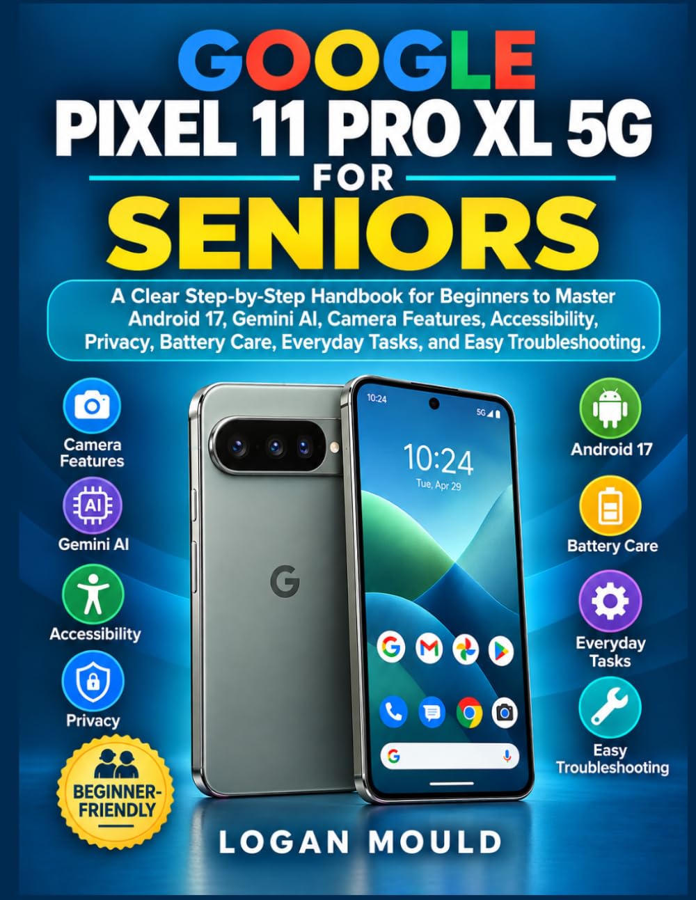 Google Pixel 11 Pro XL 5g for Seniors: A Clear Step-by-Step Handbook for Beginners to Master Android 17, Gemini AI, Camera Features, Accessibility,... Everyday Tasks, and Easy Troubleshooting. baixar livro de graça