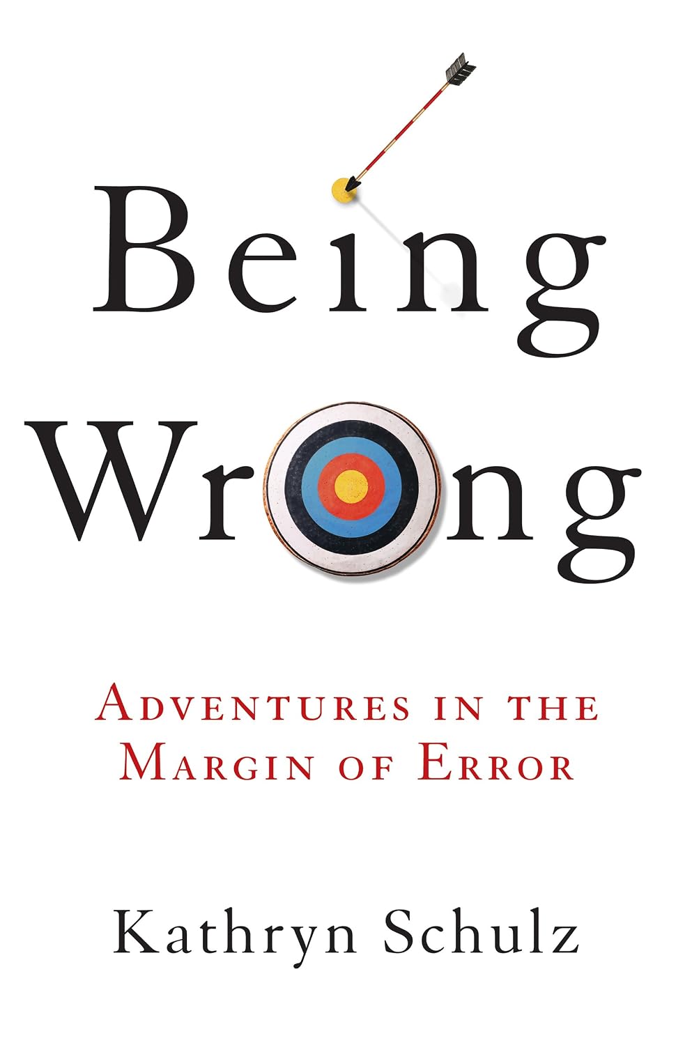 Being Wrong: Adventures in the Margin of Error (English Edition)