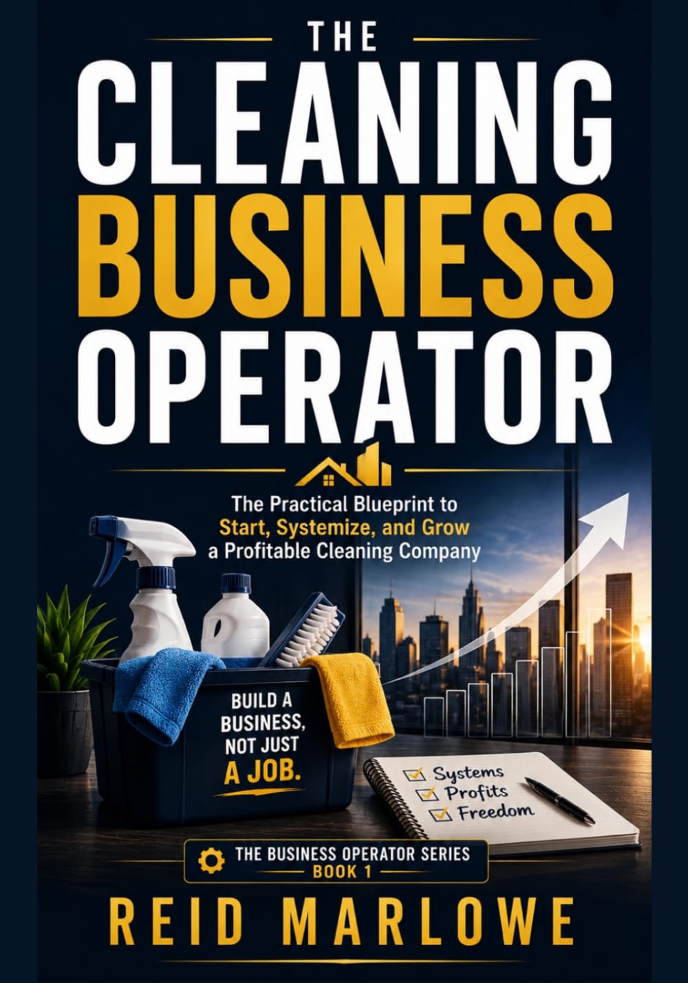 The Cleaning Business Operator: The Practical Blueprint to Start, Systemize, and Grow a Profitable Cleaning Business (The Business Operator Series) baixar o livro de graça