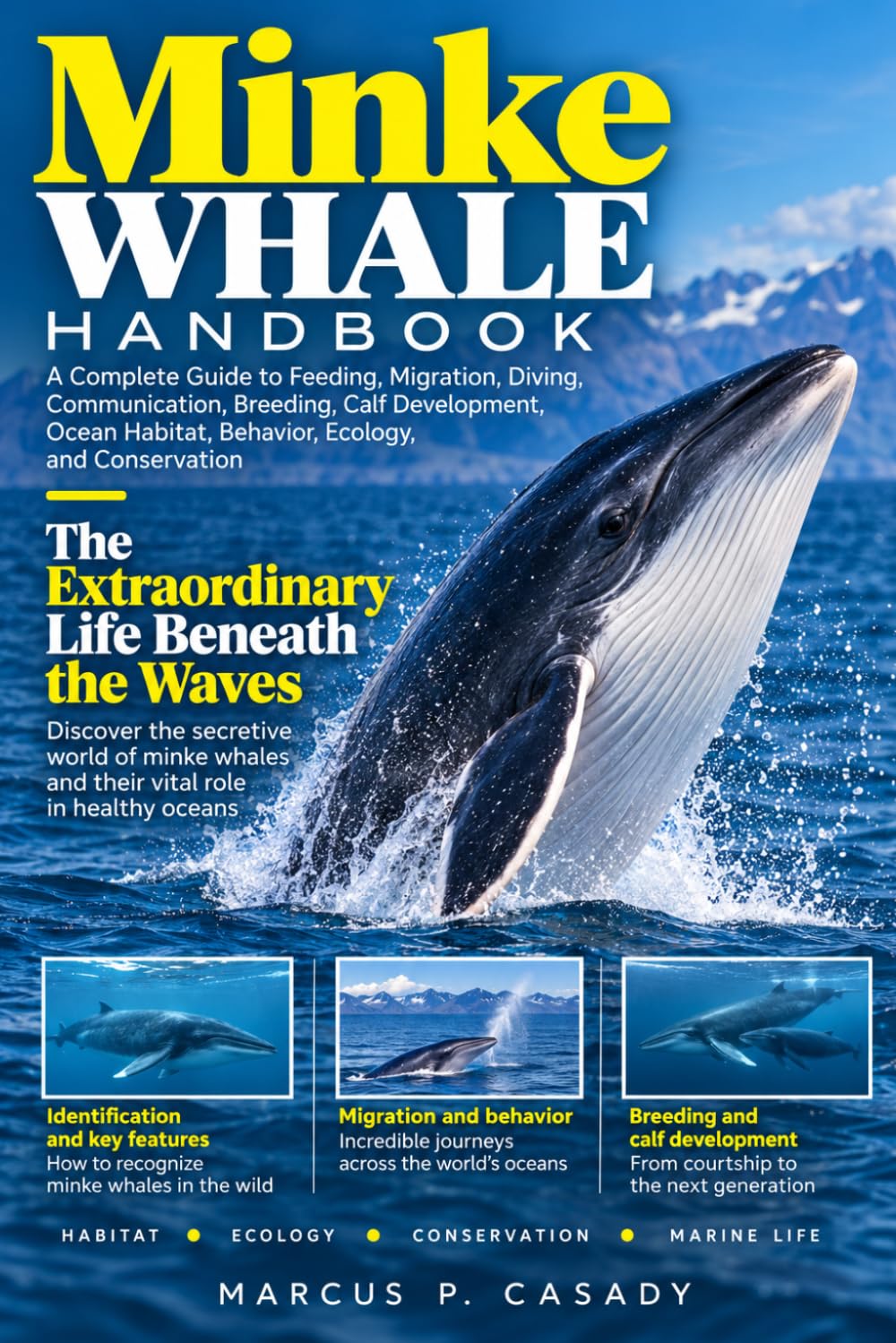 capítulo por capítulo baixar Minke Whale Handbook: A Complete Guide to Feeding, Migration, Diving, Communication, Breeding, Calf Development, Ocean Habitat, Behavior, Ecology, and Conservation