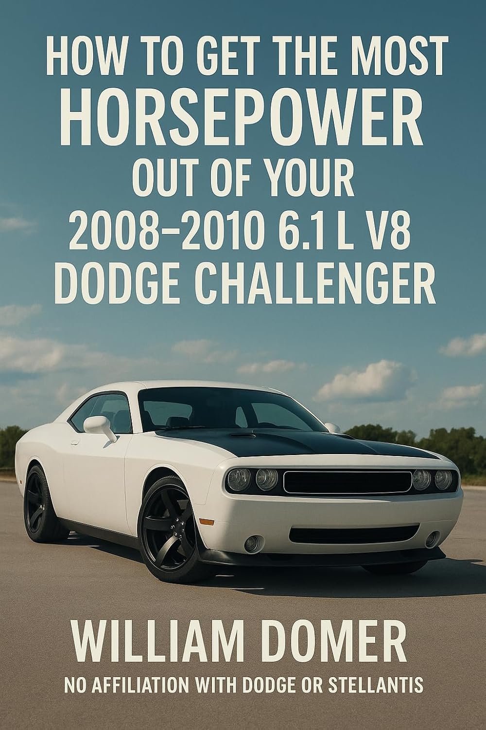 ler totalmente How to get the most horsepower out of your 2008-2010 6.1L V8 Dodge Challenger (How to get the most horsepower out of your vehicle) (English Edition)