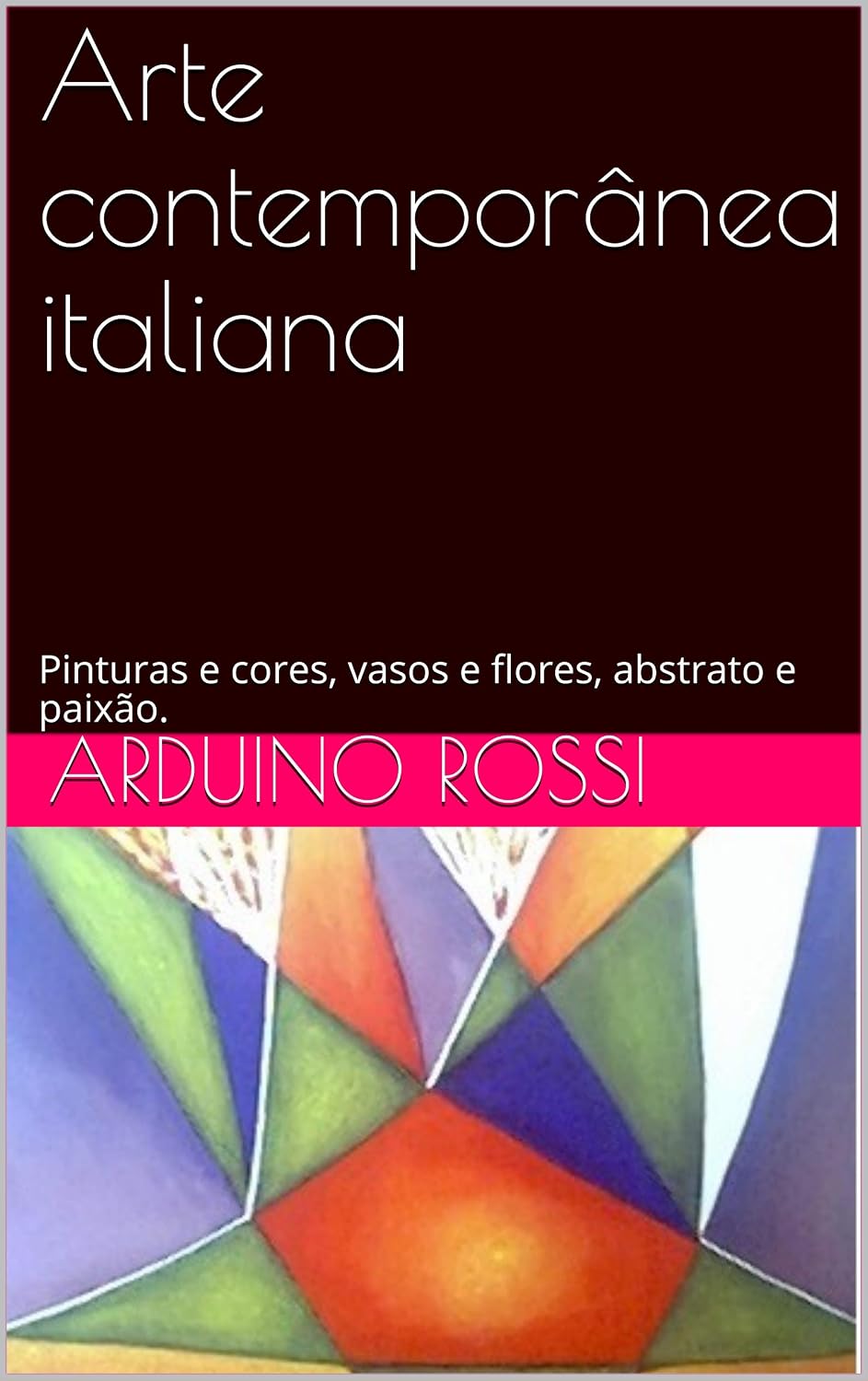 ler totalmente Arte contemporânea italiana: Pinturas e cores, vasos e flores, abstrato e paixão.