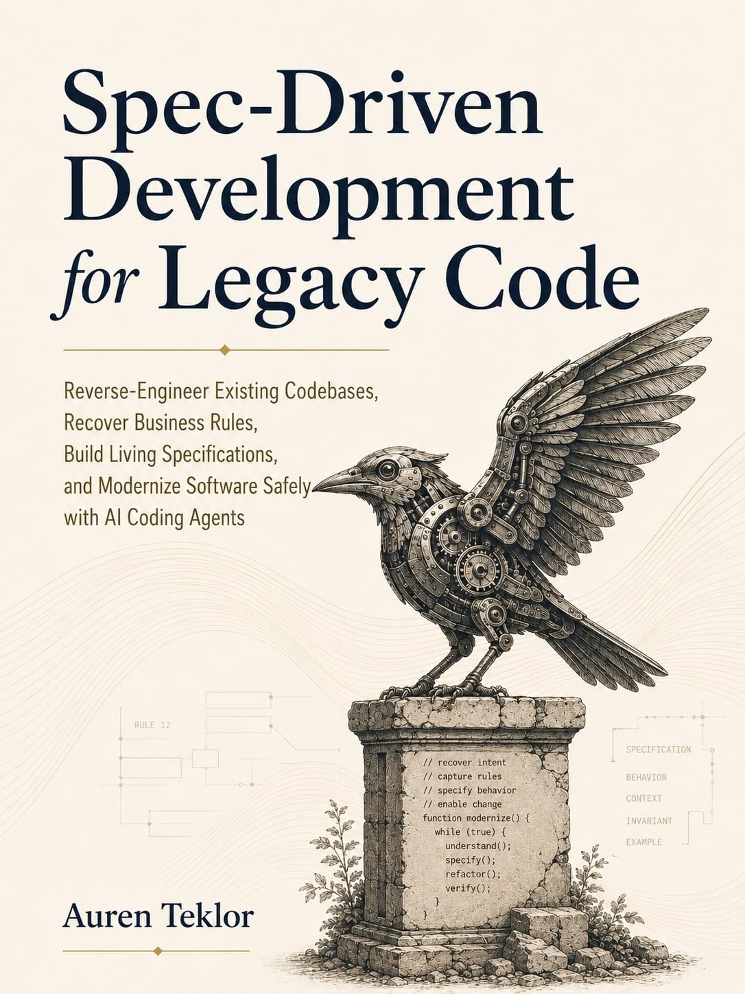 capítulo por capítulo baixar Spec-Driven Development for Legacy Code: Reverse-Engineer Existing Codebases, Recover Business Rules, Build Living Specifications, and Modernize Software Safely with AI Coding Agents (English Edition)