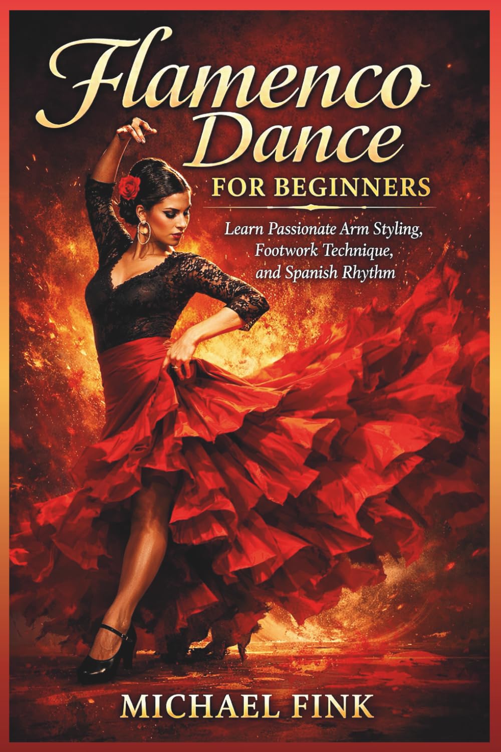 Flamenco Dance for Beginners: Learn Passionate Arm Styling, Footwork Technique, and Spanish Rhythm: 69