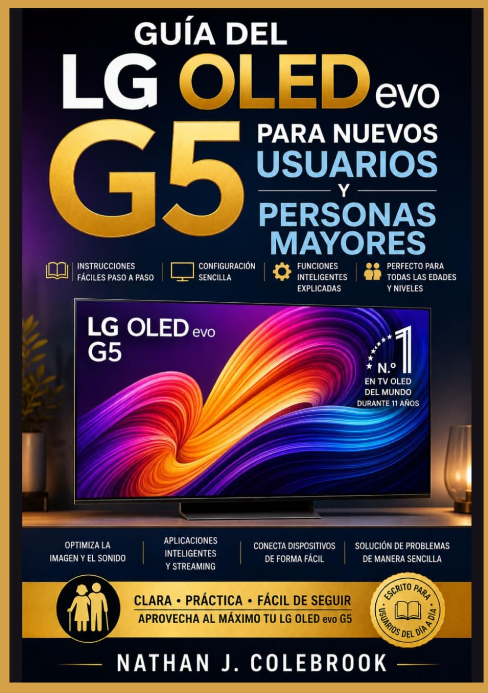 capítulo por capítulo baixar Guía del LG OLED evo G5 para nuevos usuarios y personas mayores: Configuración, funciones de webOS, ajustes de imagen y sonido, y consejos prácticos... de Nathan J. Colebrook) (Spanish Edition)