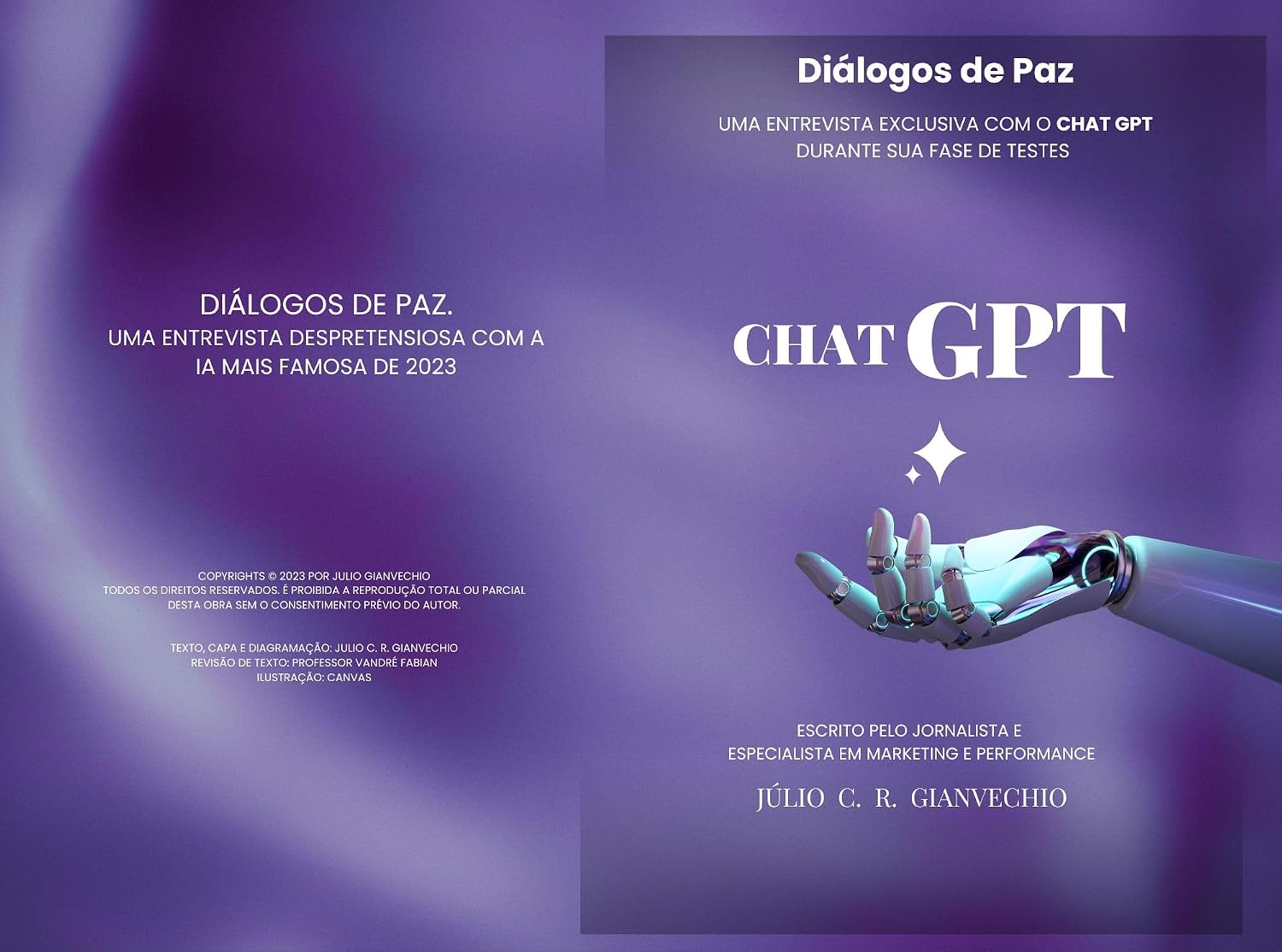 ChatGPT - entrevista exclusiva com o Chat GPT durante sua fase de testes: Diálogos de Paz, uma entrevista despretensiosa com a Inteligência Artificial mais Famosa de 2023. baixar livro de graça