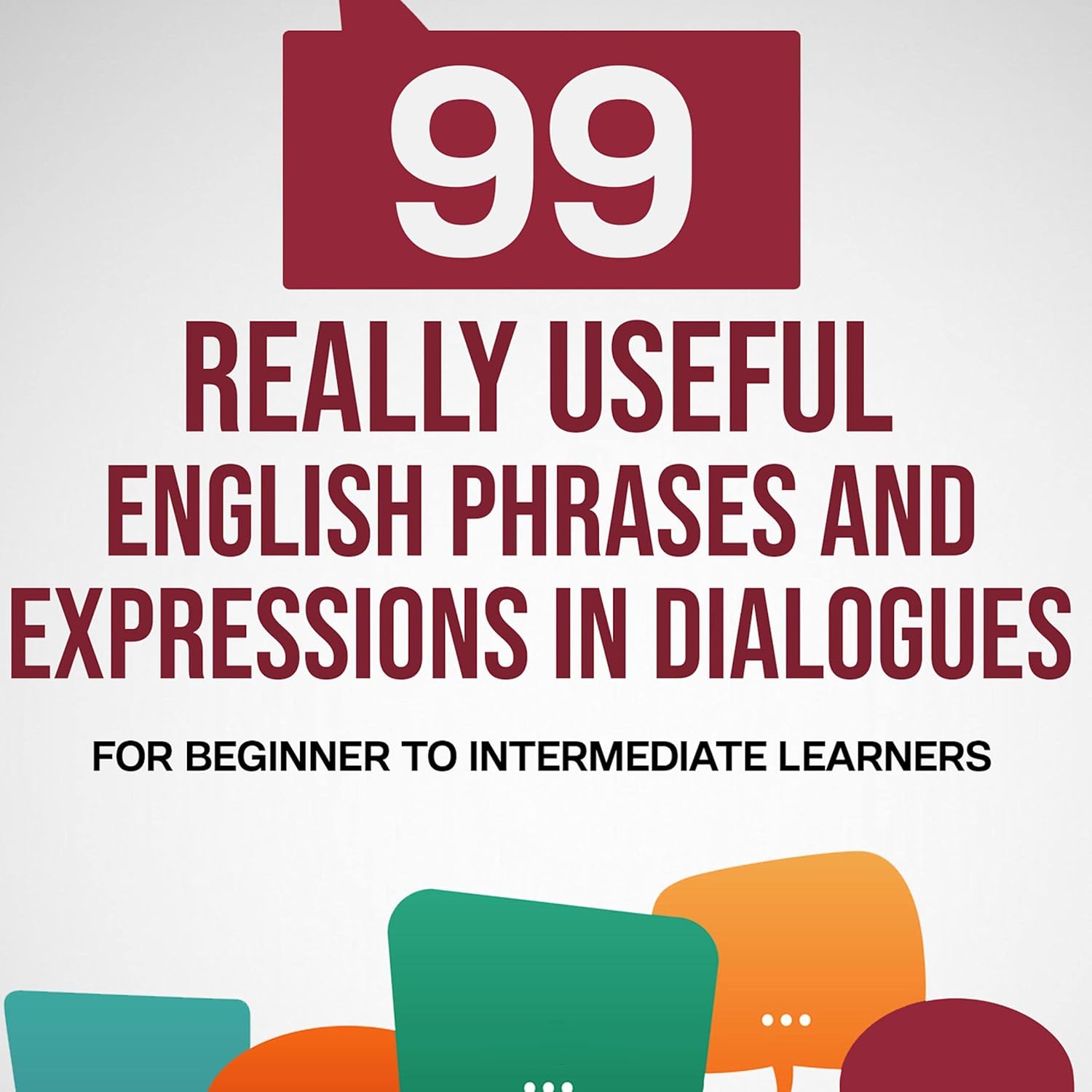 ler totalmente 99 Really Useful English Phrases and Expressions in Dialogues: For Beginner to Intermediate Learners