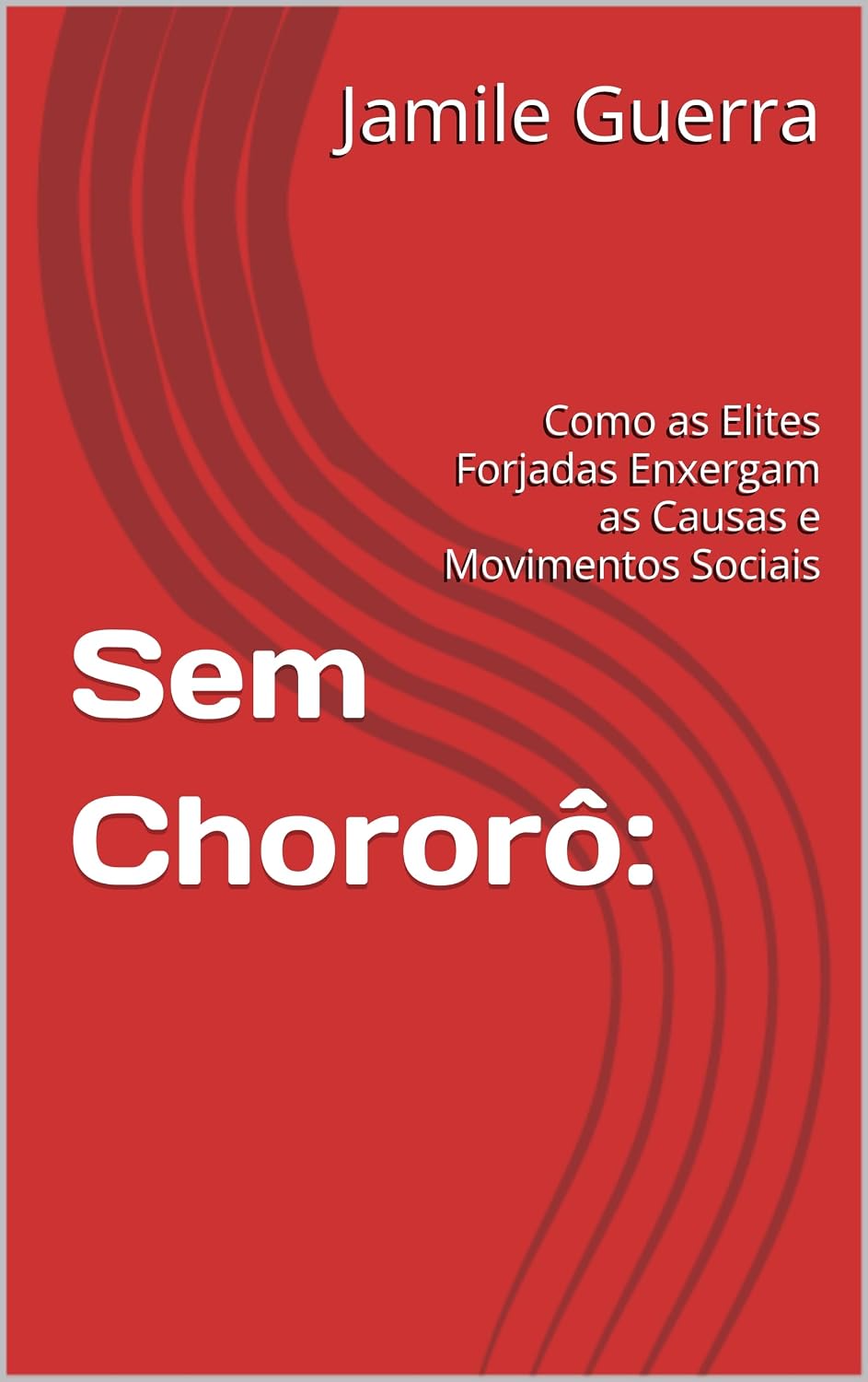 ler totalmente Sem Chororô:: Como as Elites Forjadas Enxergam as Causas e Movimentos Sociais