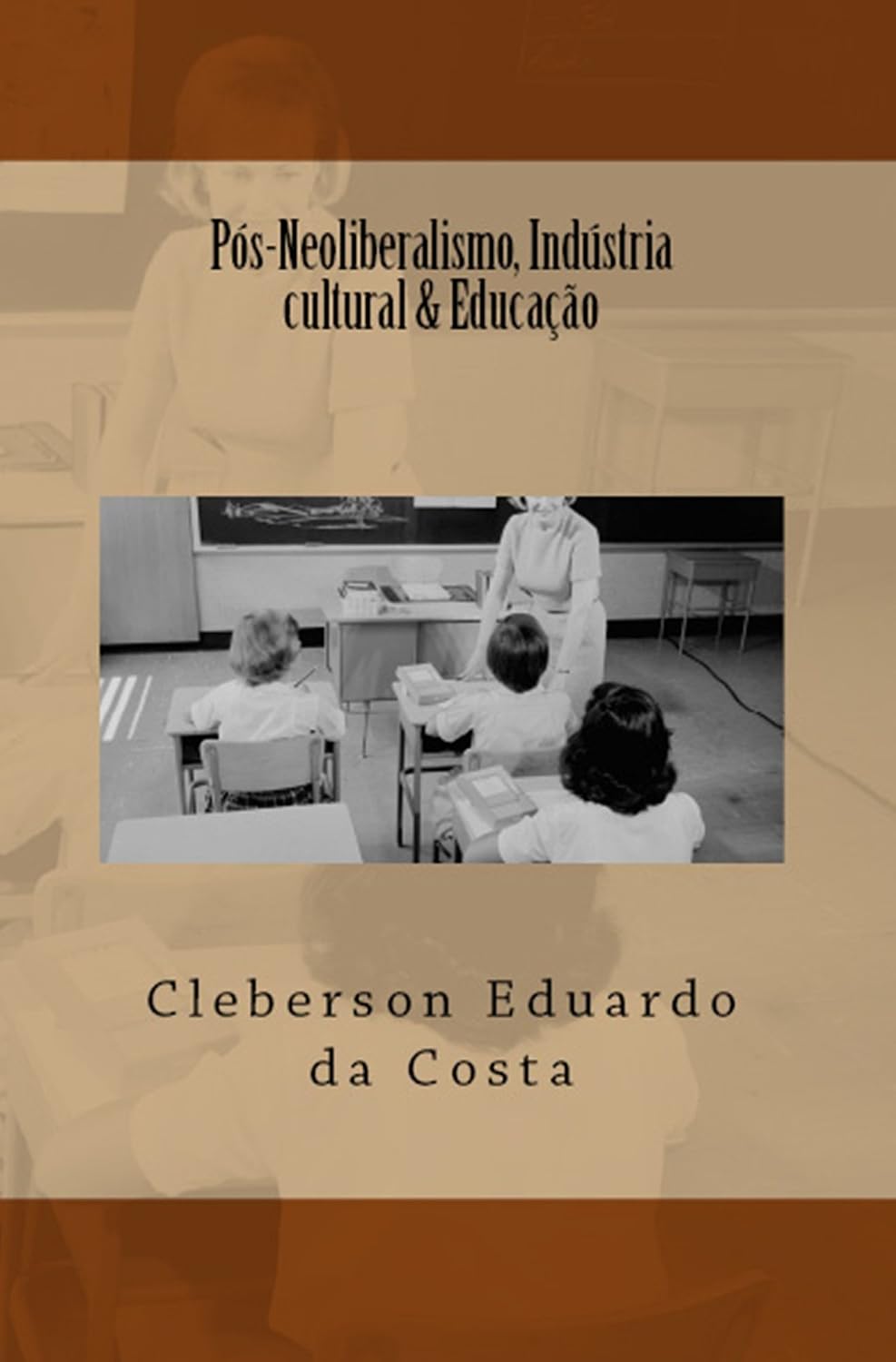 ler totalmente PÓS-NEOLIBERALISMO, INDÚSTRIA CULTURAL & EDUCAÇÃO