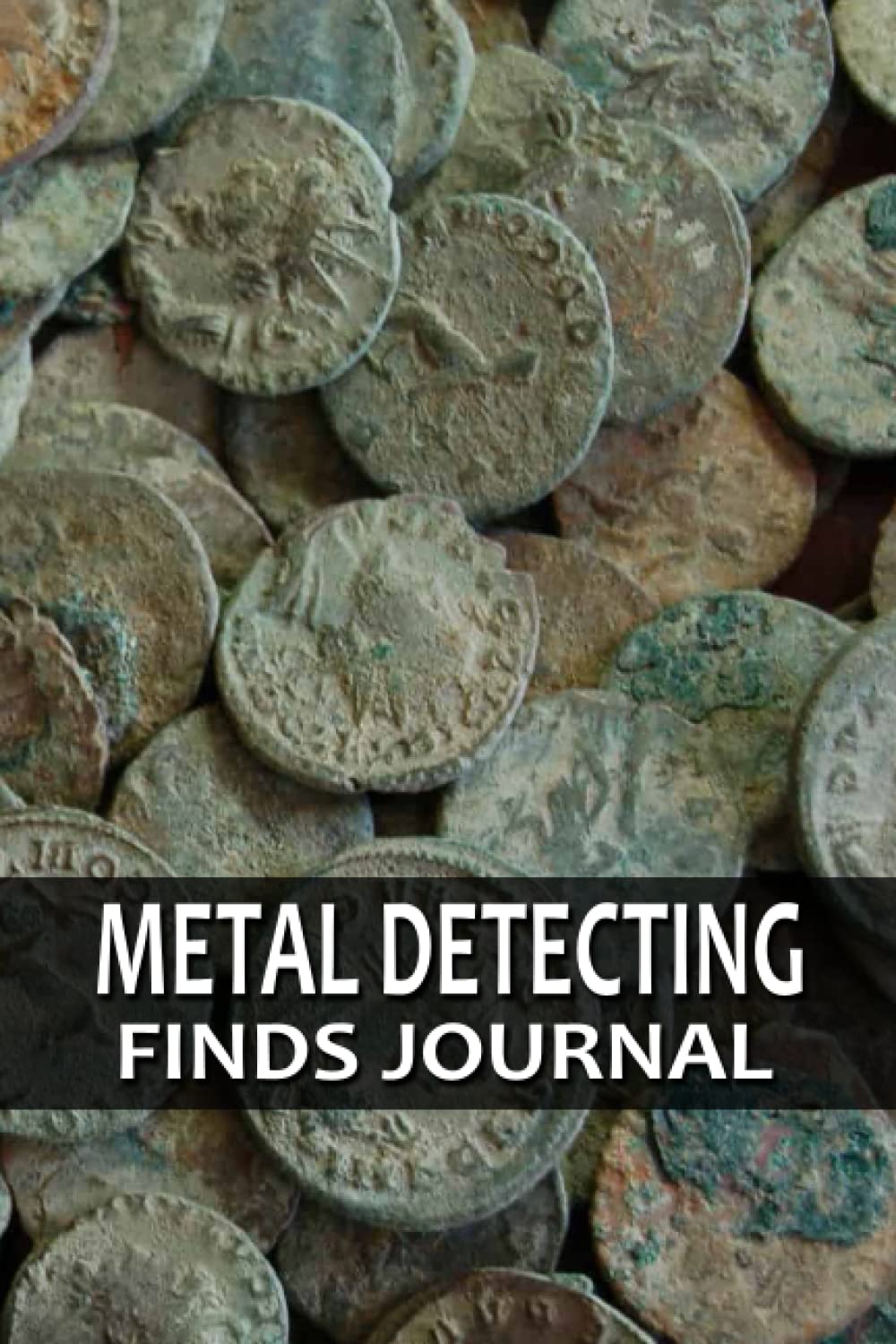 Metal Detecting Finds Journal: Track and Record Beachcombing, Dirt Fishing, and Cache Hunting Buried Treasures in Treasure Hunting Logbook baixar livro de graça