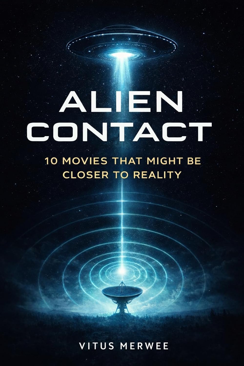 ler totalmente Alien Contact: 10 Movies That Might Be Closer to Reality Than You Think: Science, Possibilities and the Real Questions Behind Alien Encounters (English Edition)