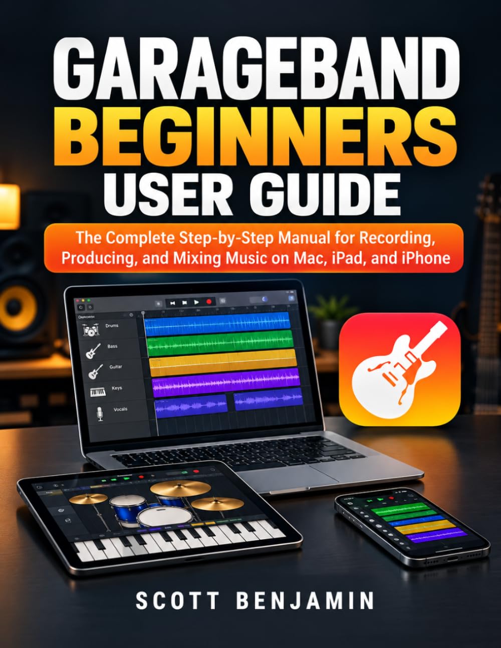 ler totalmente GARAGEBAND BEGINNERS USER GUIDE: The Complete Step-by-Step Manual for Recording, Producing, and Mixing Music on Mac, iPad, and iPhone