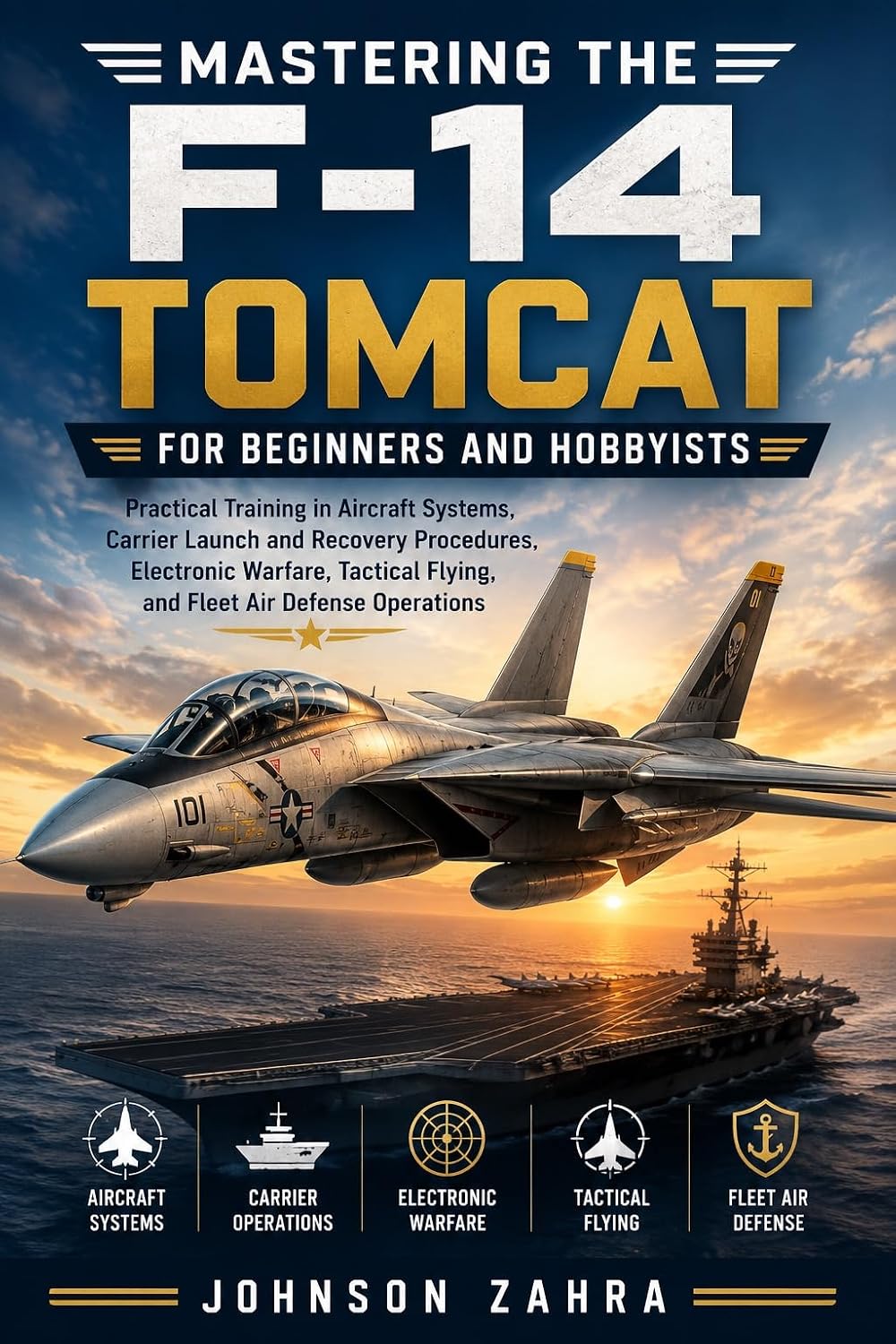 ler totalmente Mastering the F-14 Tomcat for Beginners and Hobbyists: Practical Training in Aircraft Systems, Carrier Launch and Recovery Procedures, Electronic Warfare,... Fleet Air Defense Opera (English Edition)