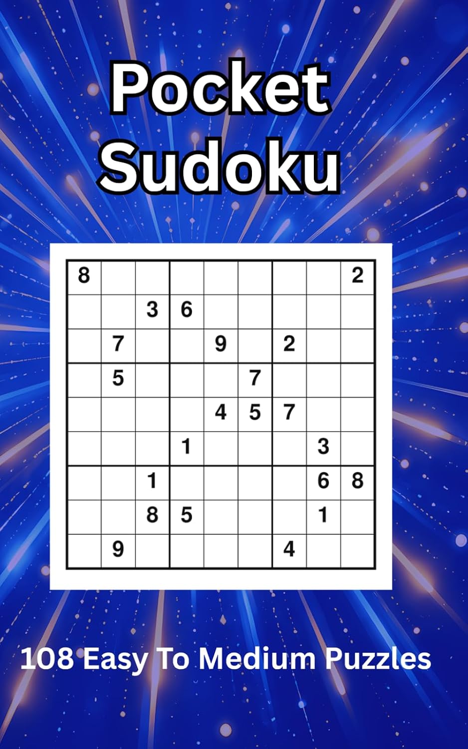 Pocket Sudoku: Small & Travel-Friendly Puzzle Book | Only 5 x 8 Inches in Size | 108 Easy to Medium Sudoku Puzzles for Adults, Teens & Seniors with Solutions at the Back | Small in Size, Big in Fun baixar o livro de graça
