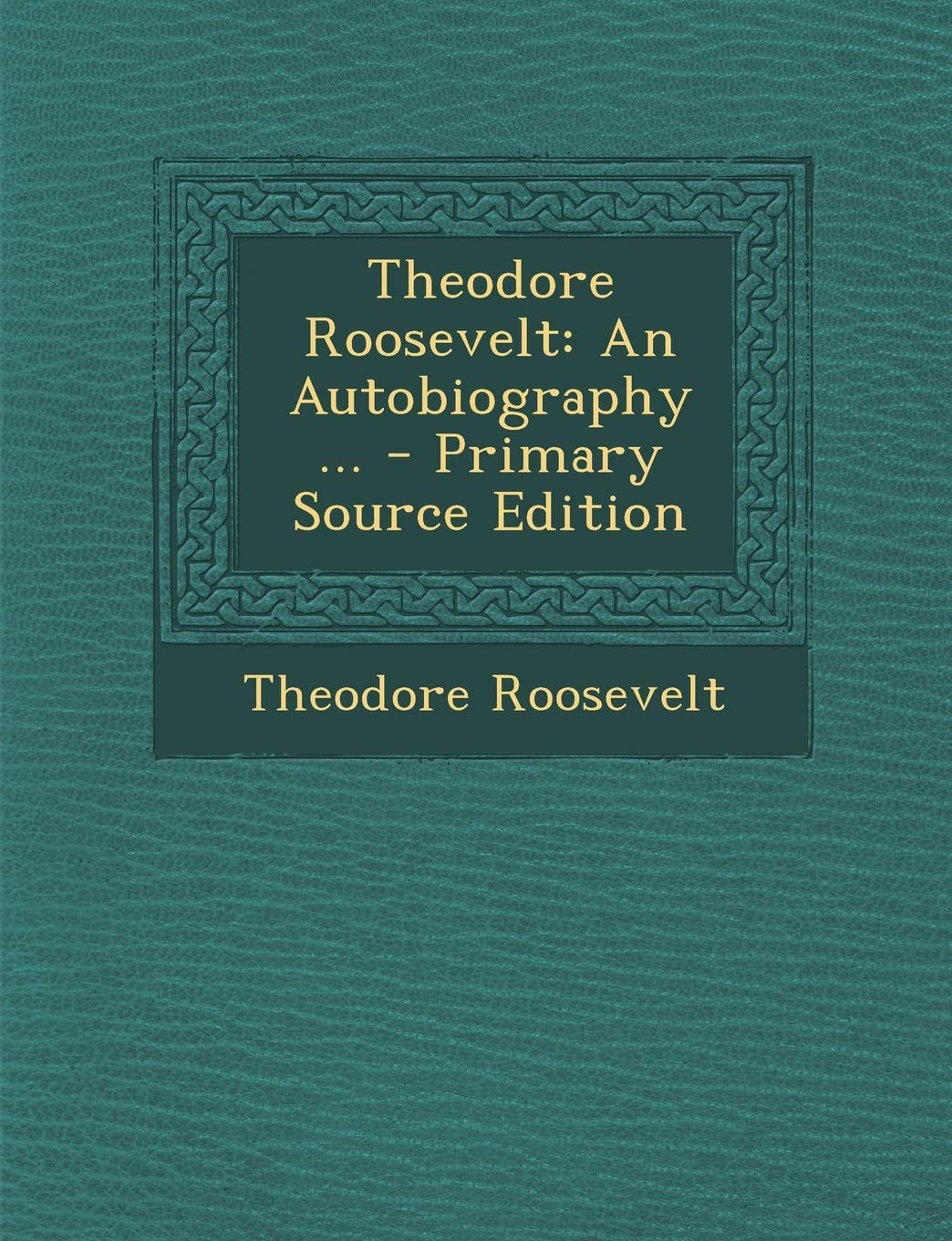 Theodore Roosevelt: An Autobiography... baixar o livro de graça